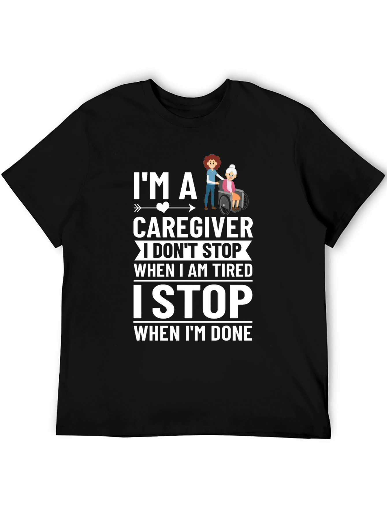 Caregiver T-Shirt - I Stop When Im Done