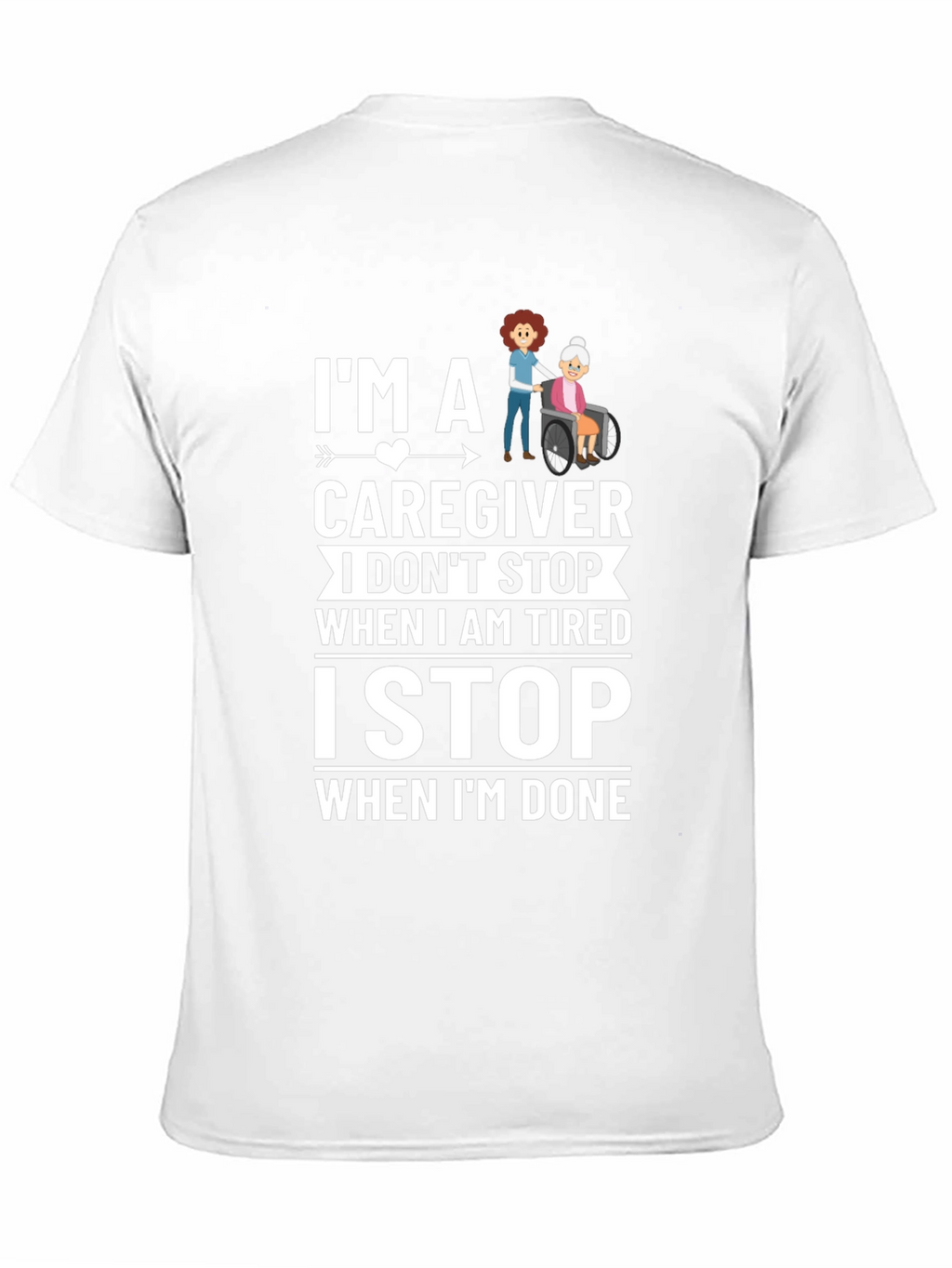Caregiver T-Shirt - I Stop When Im Done