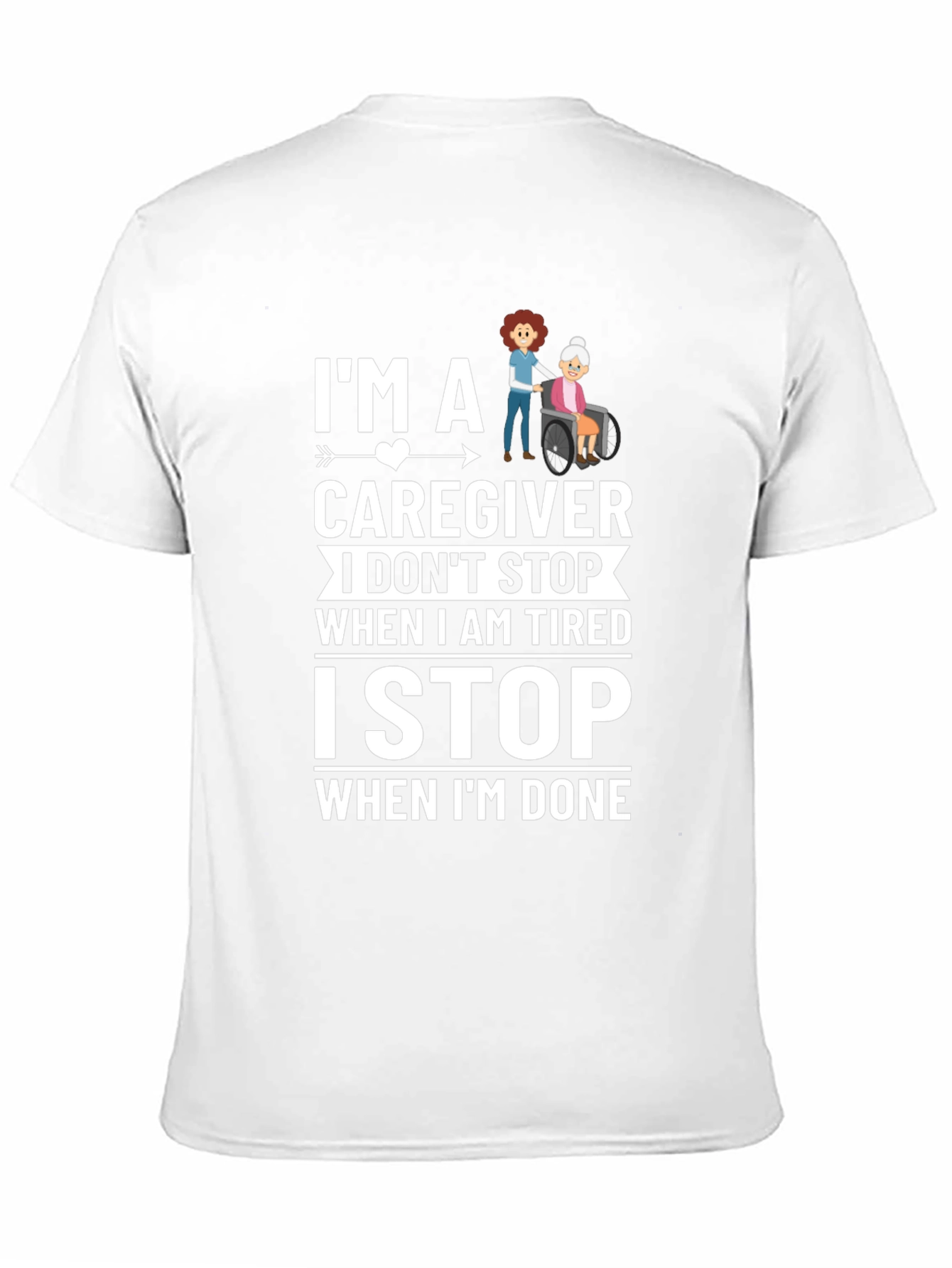 Caregiver T-Shirt - I Stop When Im Done