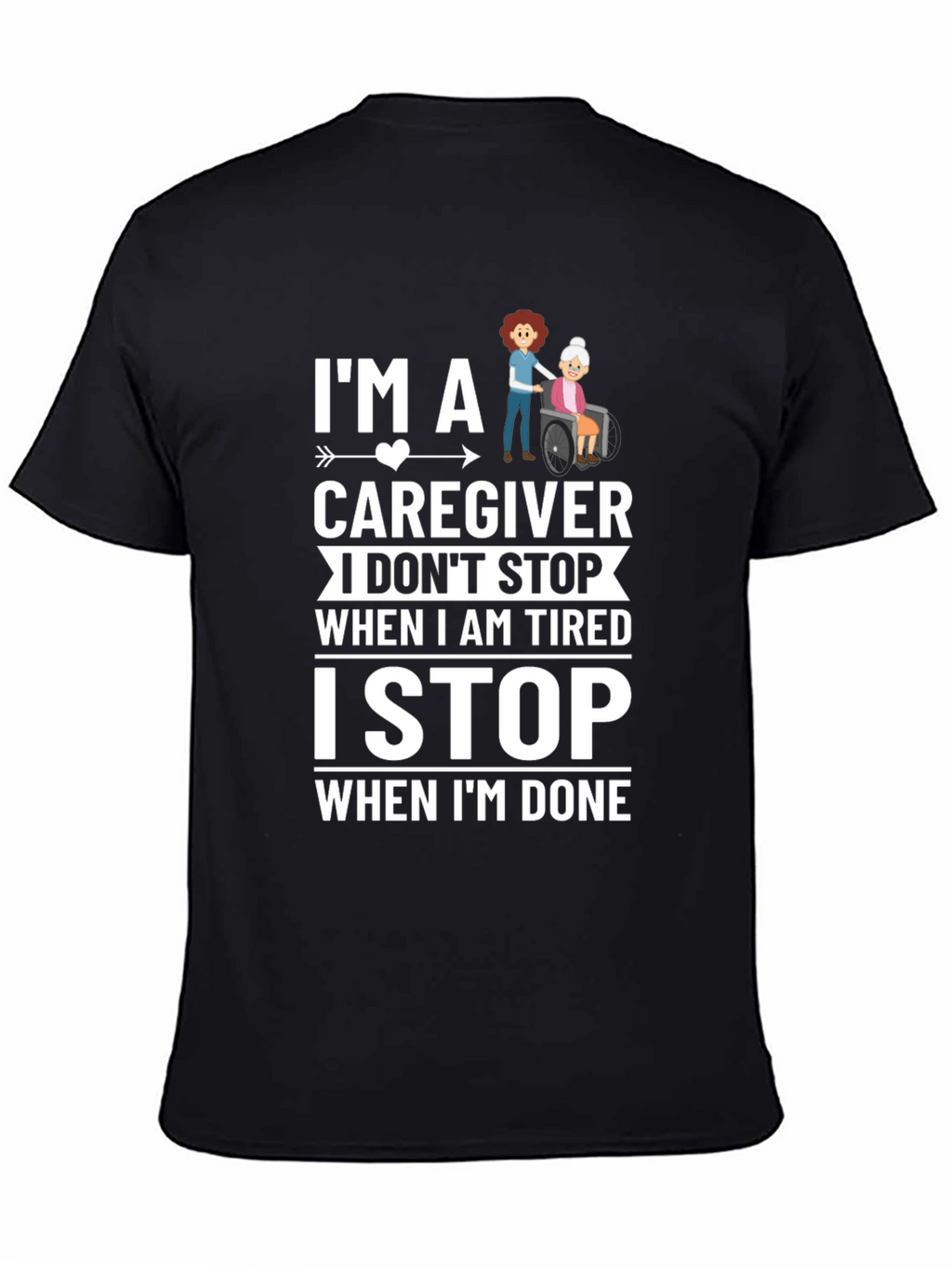 Caregiver T-Shirt - I Stop When Im Done