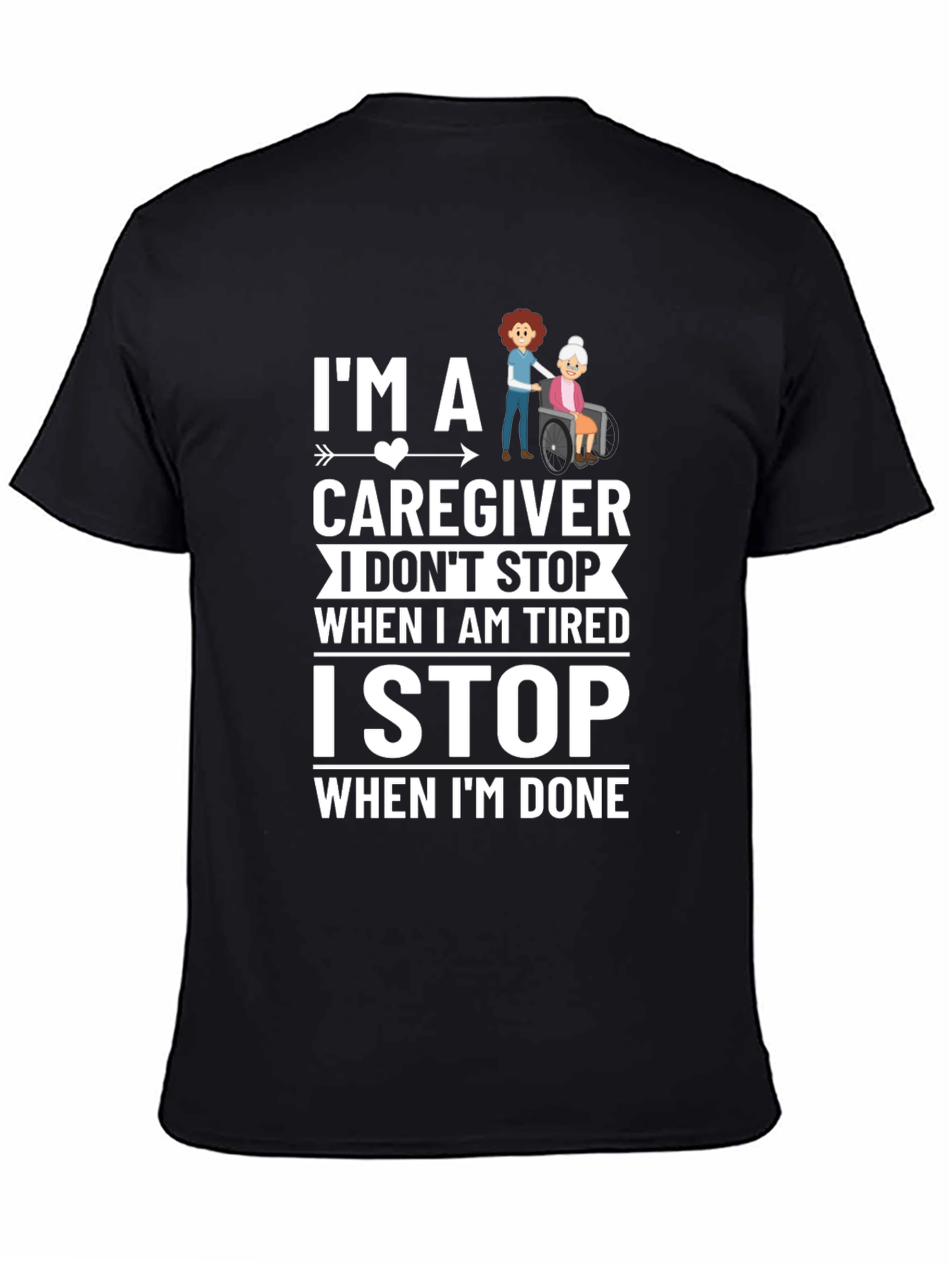 Caregiver T-Shirt - I Stop When Im Done