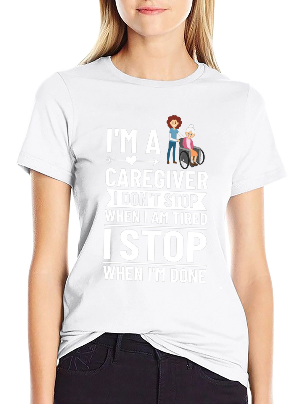 Caregiver T-Shirt - I Stop When Im Done