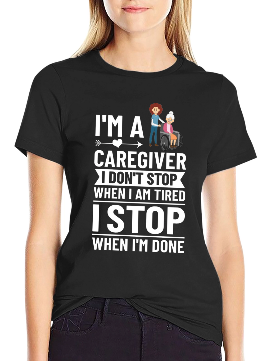 Caregiver T-Shirt - I Stop When Im Done