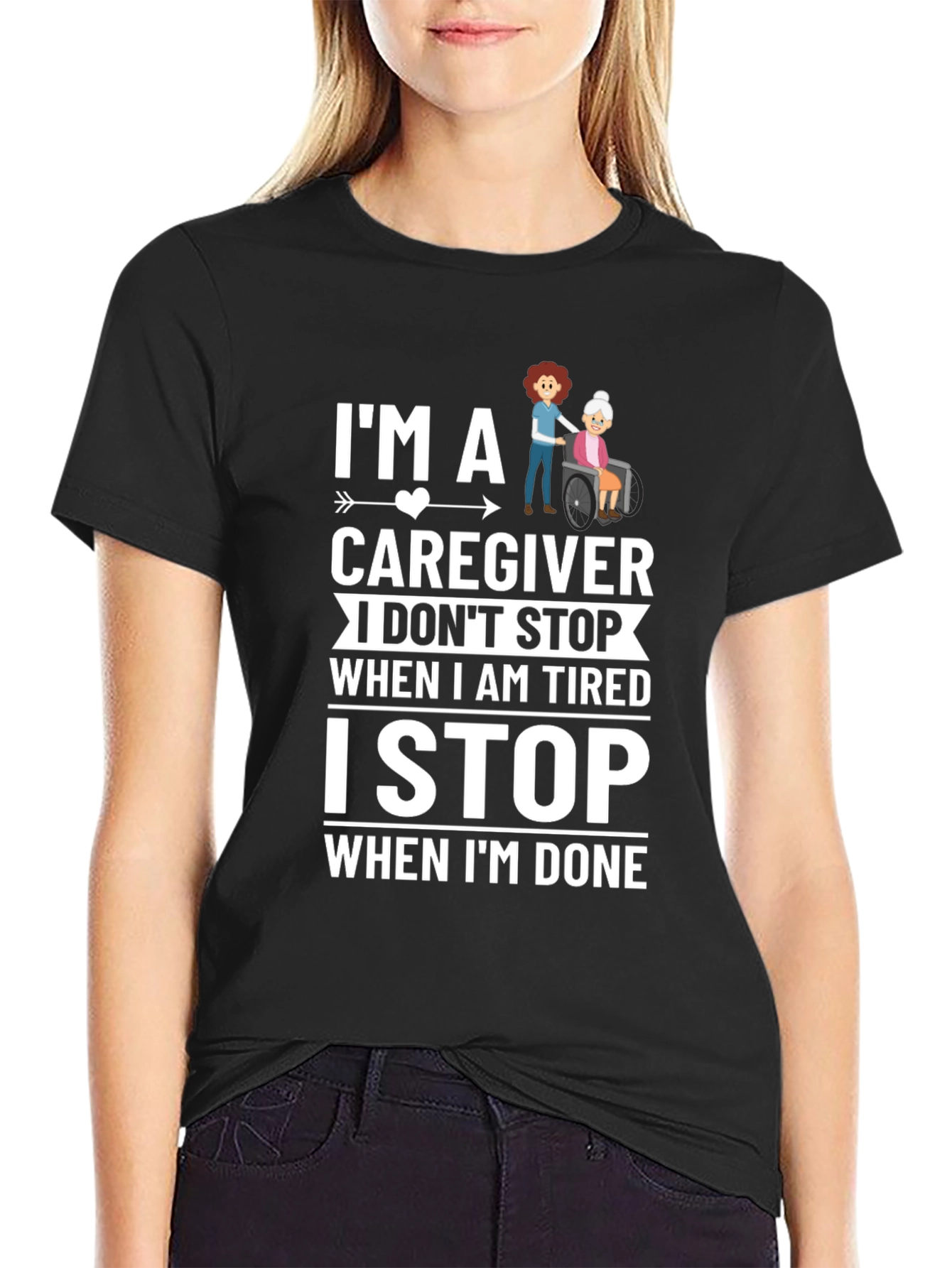 Caregiver T-Shirt - I Stop When Im Done