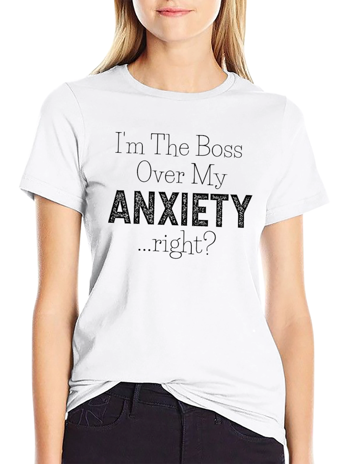Anxiety T-Shirt - Im the Boss Over My Anxiety...right?