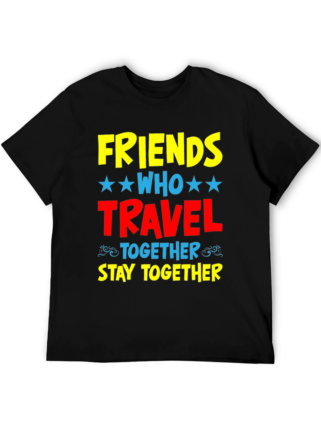 Friends Who Travel Together Stay Together Black Tee