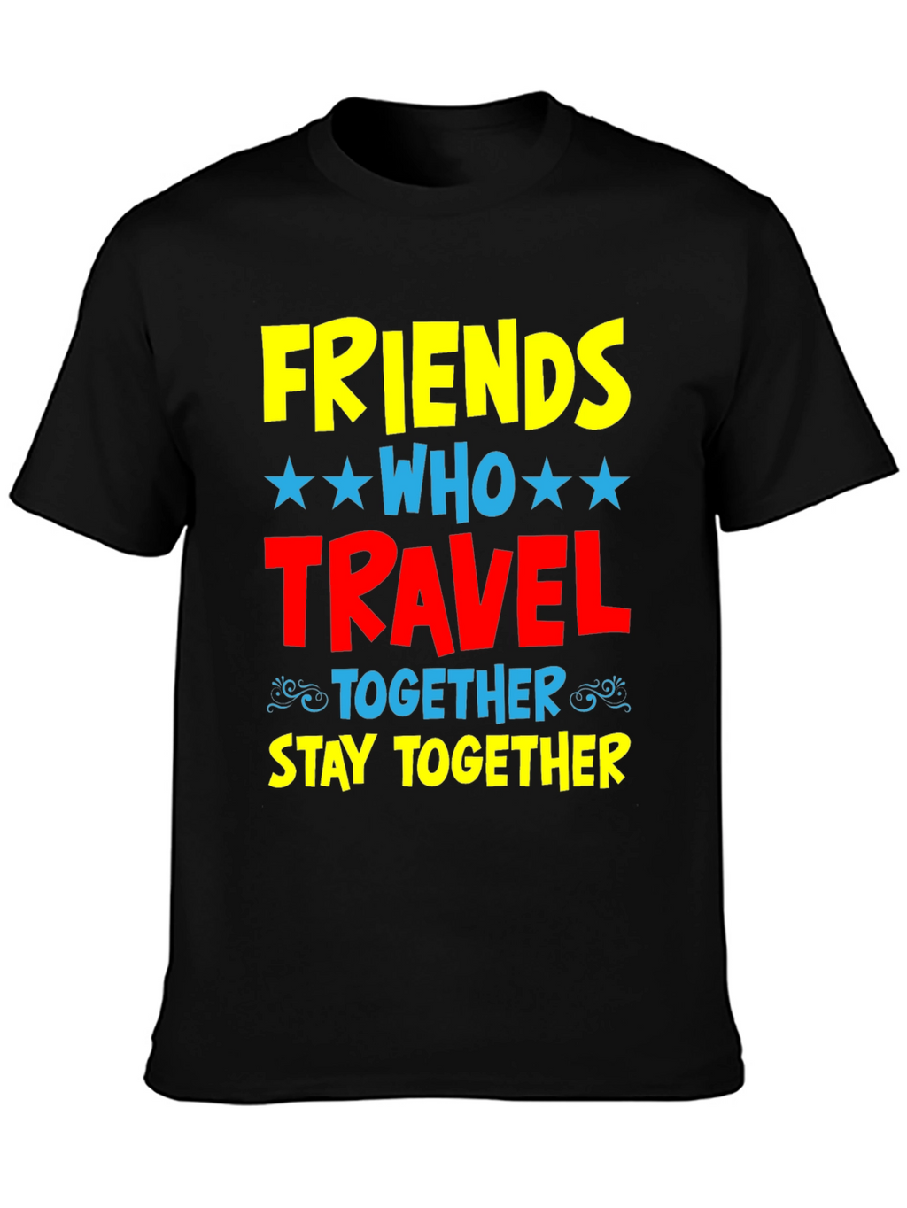 Friends Who Travel Together Stay Together Black Tee