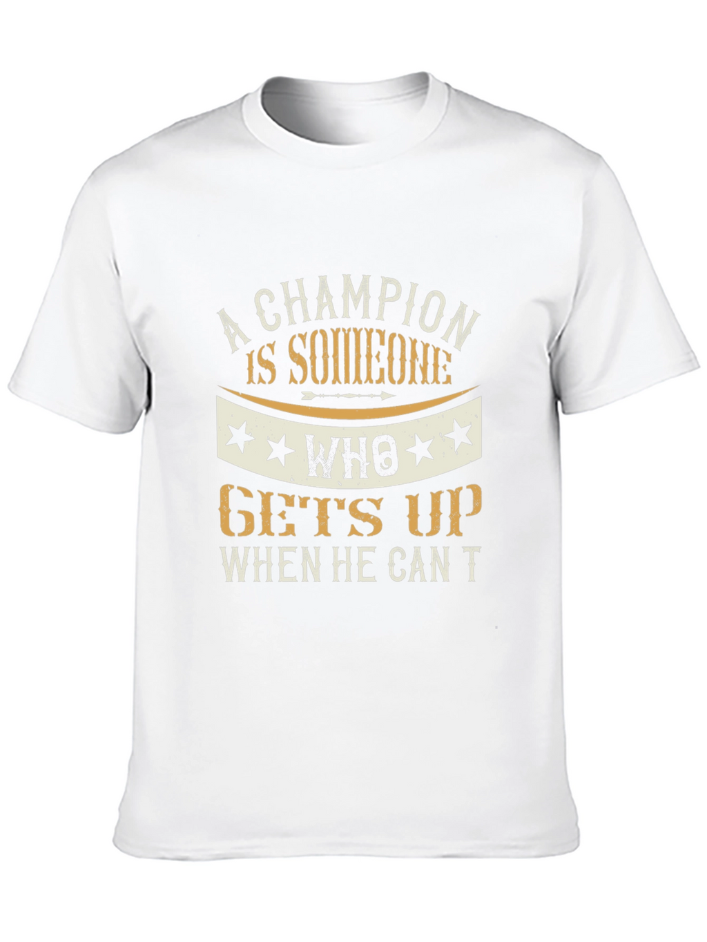 Champion Motivation T-Shirt: Gets Up When He Cant