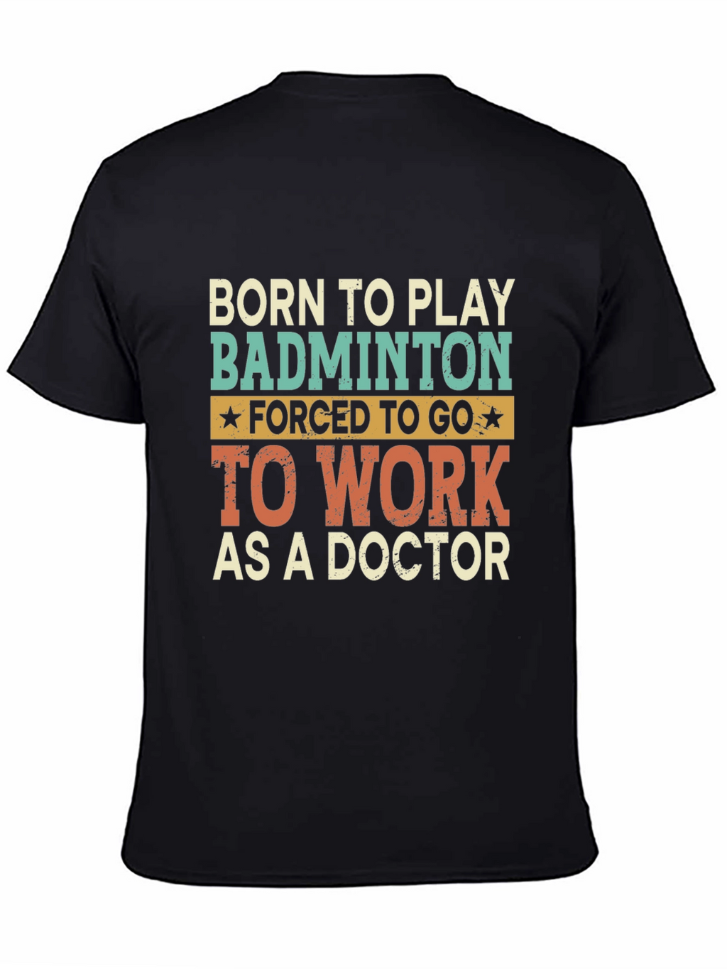 Born to Play Badminton Doctor T-Shirt