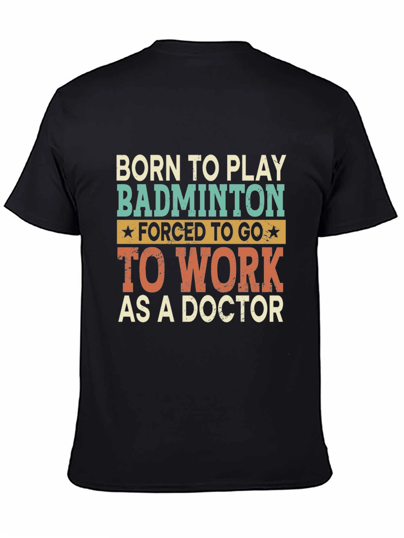 Born to Play Badminton Doctor T-Shirt