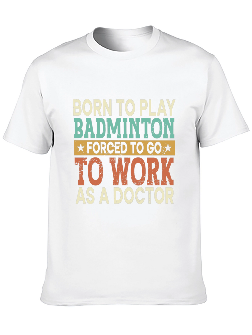 Born to Play Badminton Doctor T-Shirt
