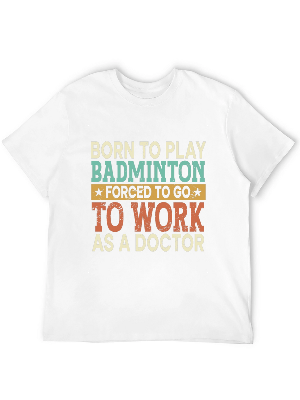 Born to Play Badminton Doctor T-Shirt