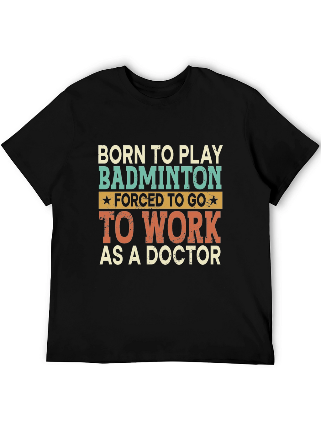 Born to Play Badminton Doctor T-Shirt