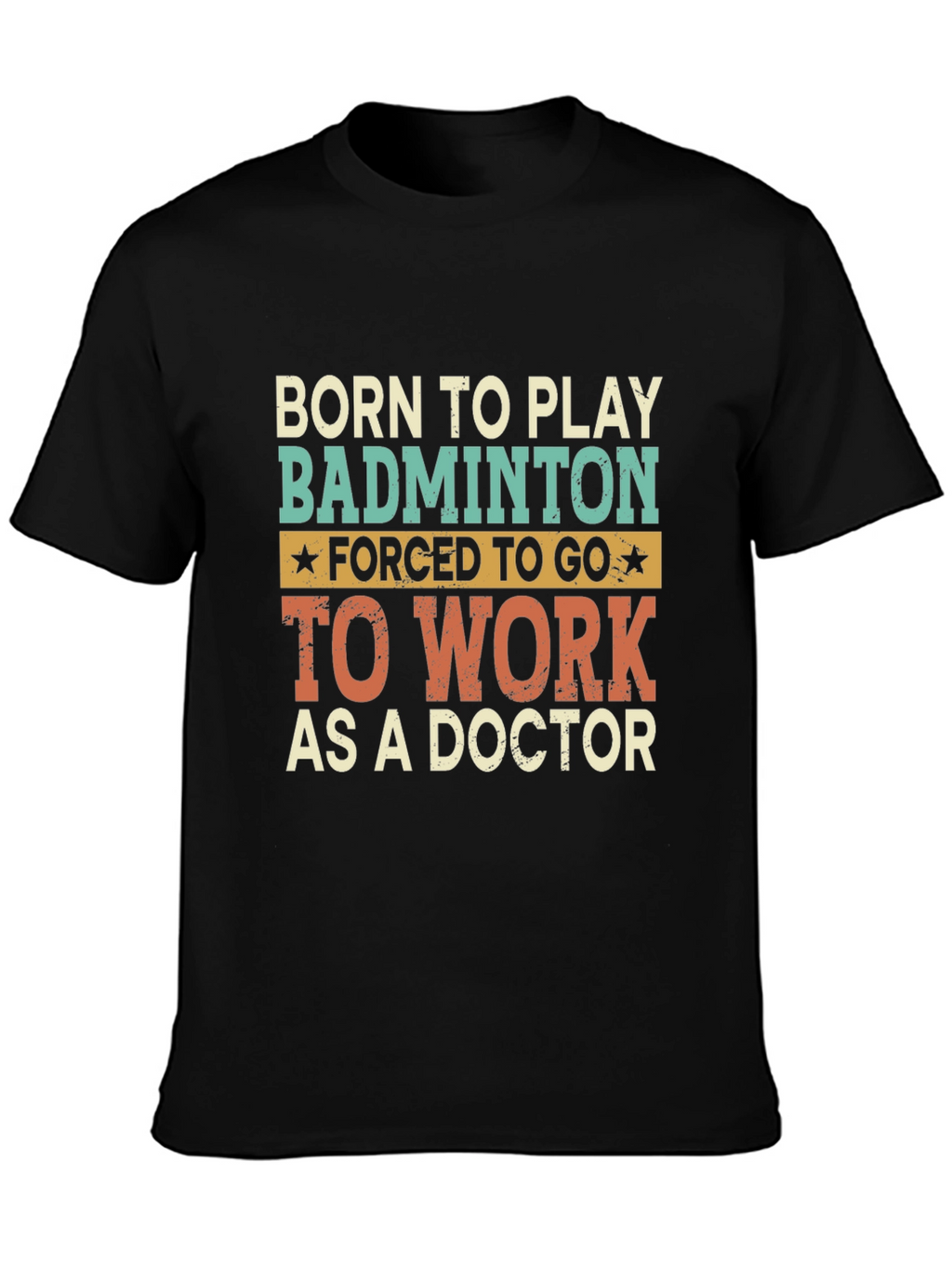 Born to Play Badminton Doctor T-Shirt