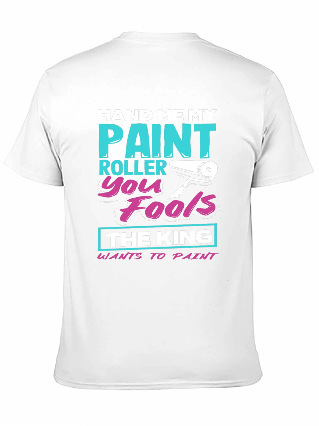 Hand Me My Paint Roller T-Shirt