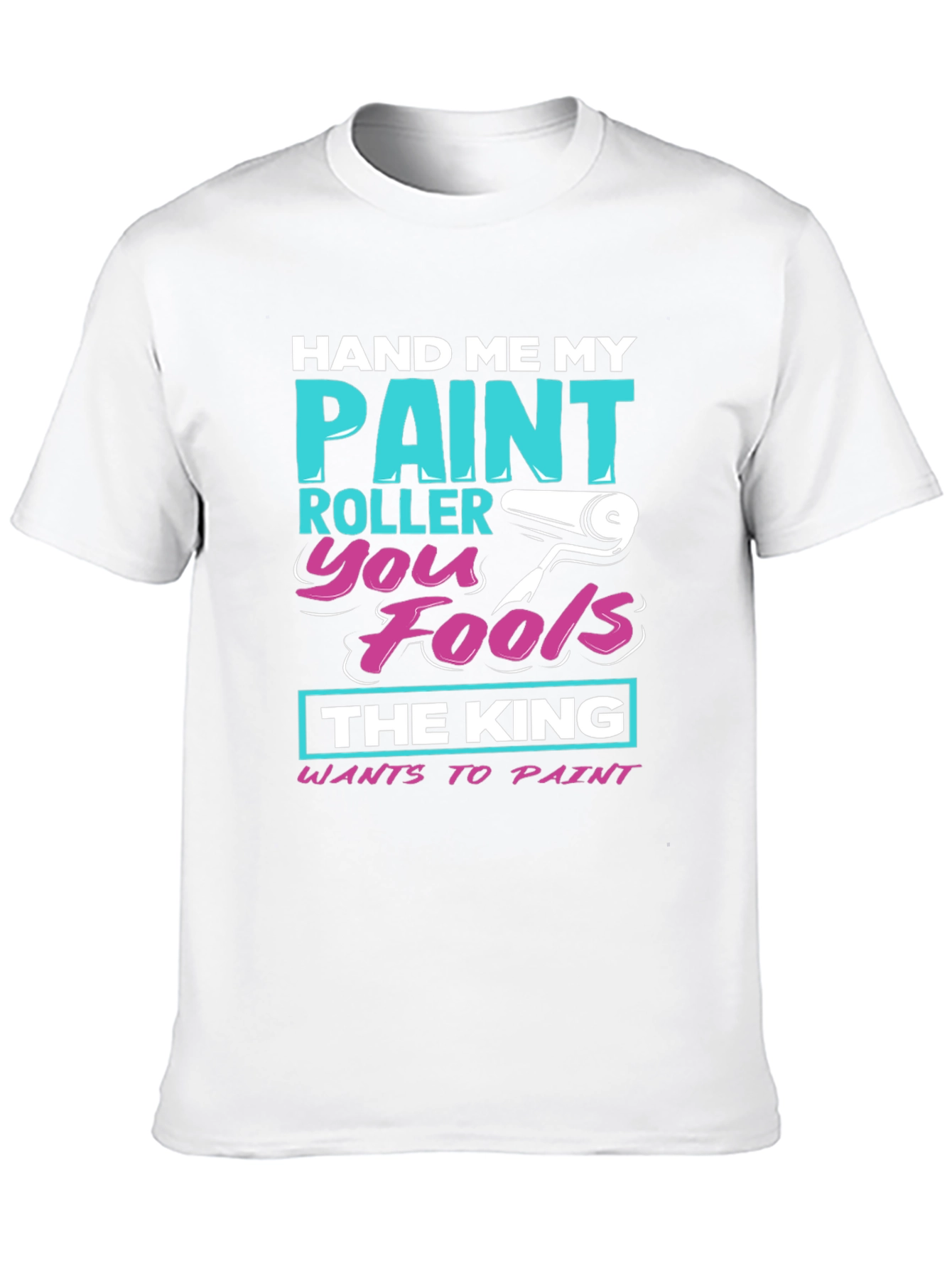 Hand Me My Paint Roller T-Shirt