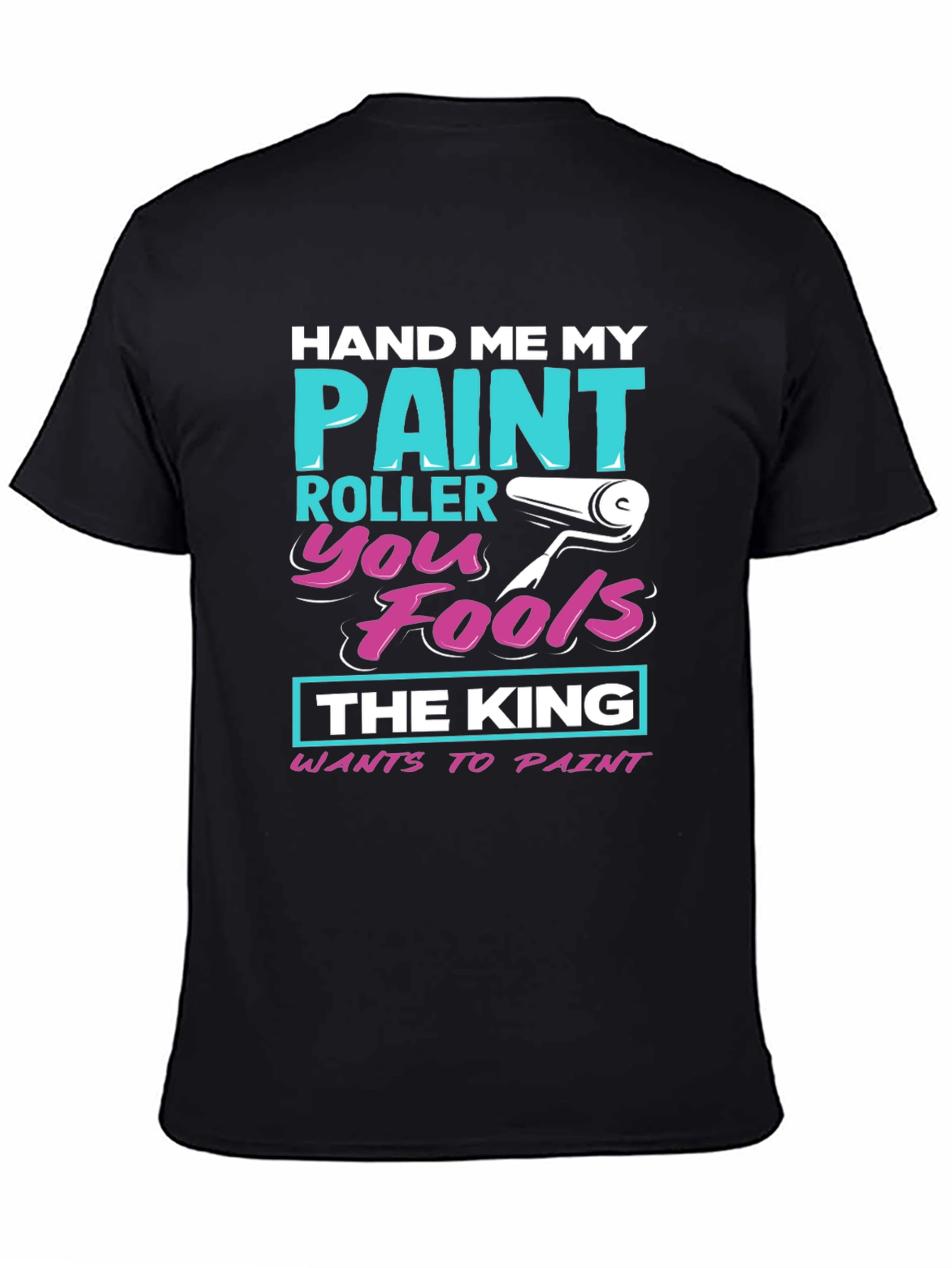 Hand Me My Paint Roller T-Shirt