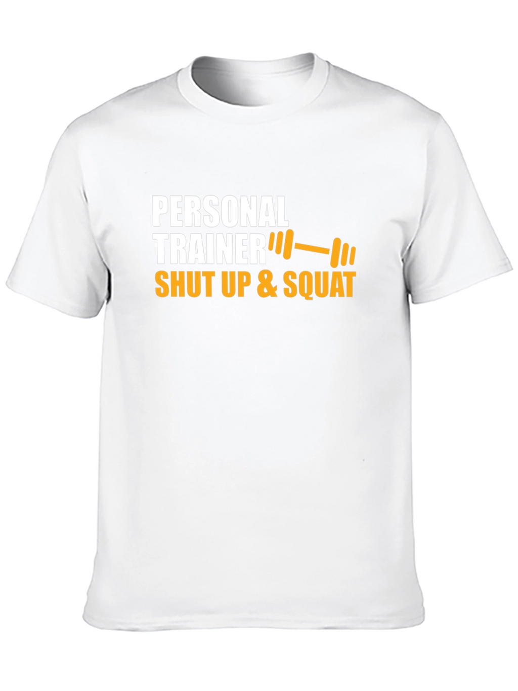 Personal Trainer Shut Up & Squat Graphic Tee
