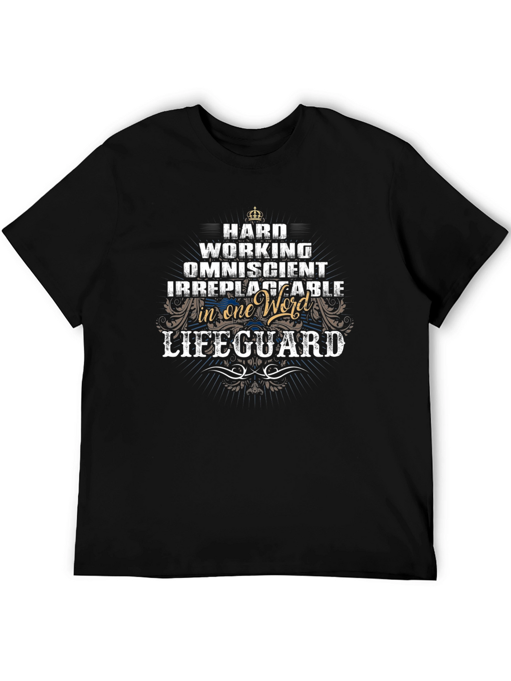 Lifeguard T-Shirt - Hard Working Omniscient Irreplaceable
