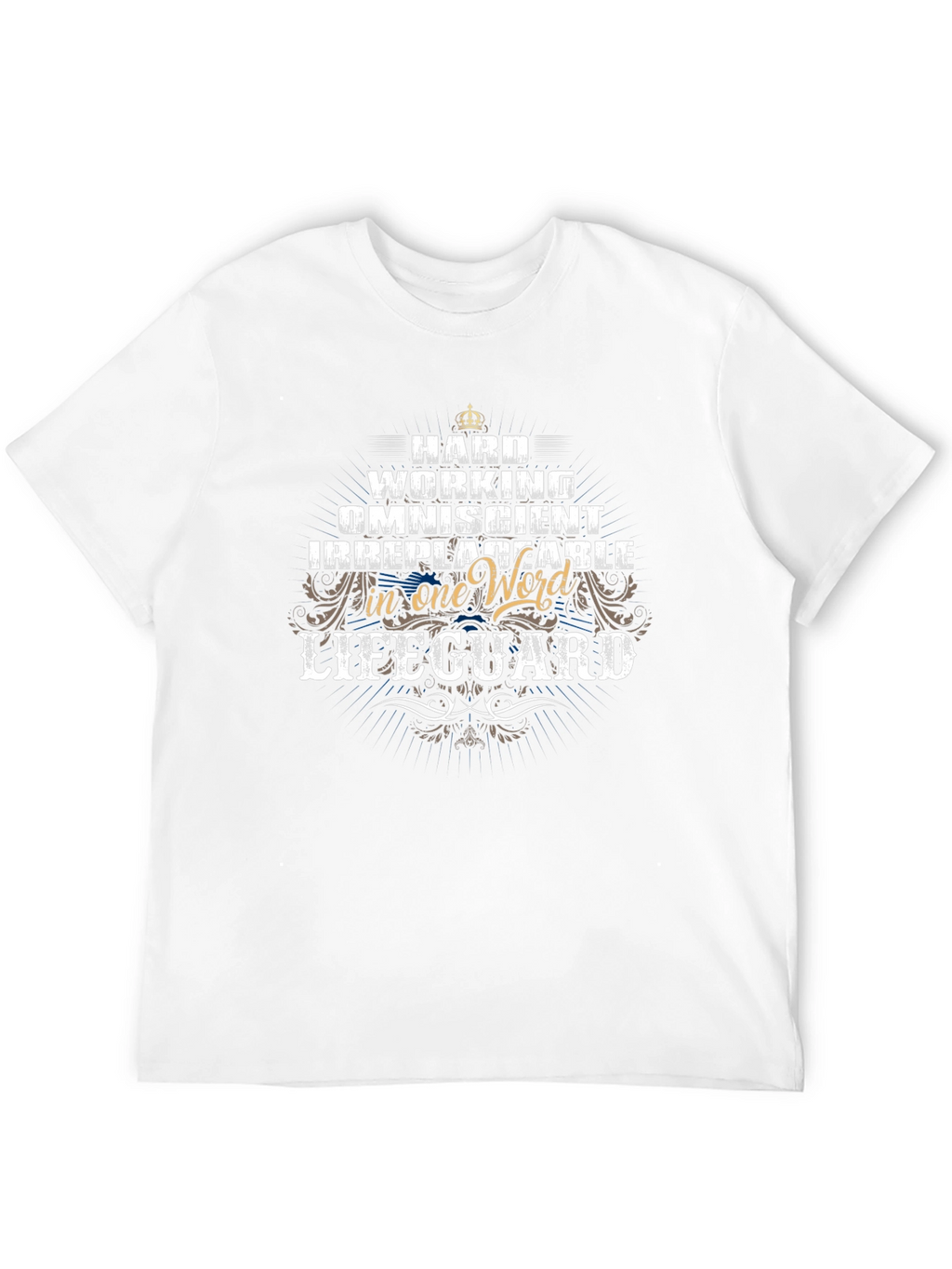 Lifeguard T-Shirt - Hard Working Omniscient Irreplaceable