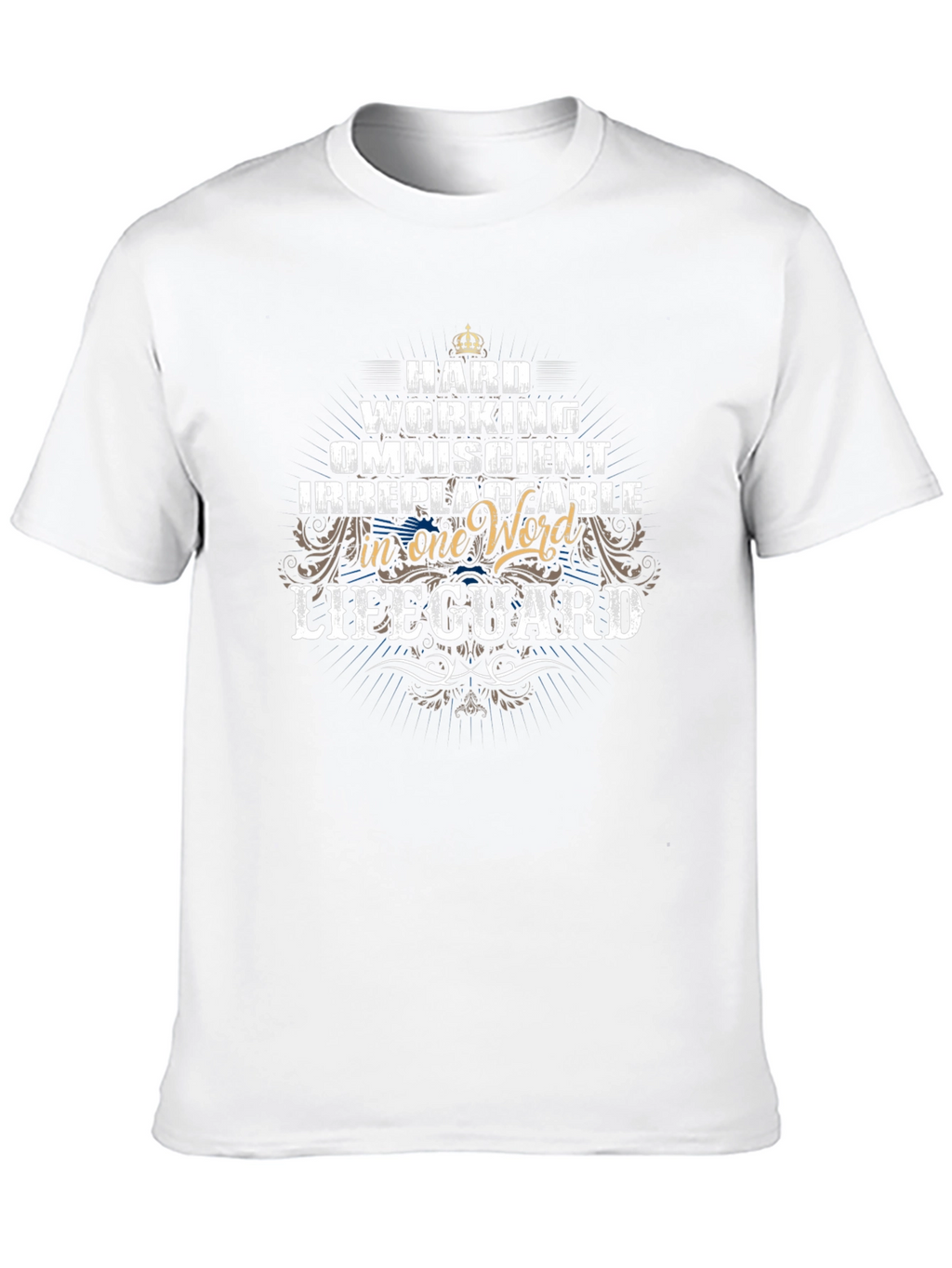 Lifeguard T-Shirt - Hard Working Omniscient Irreplaceable