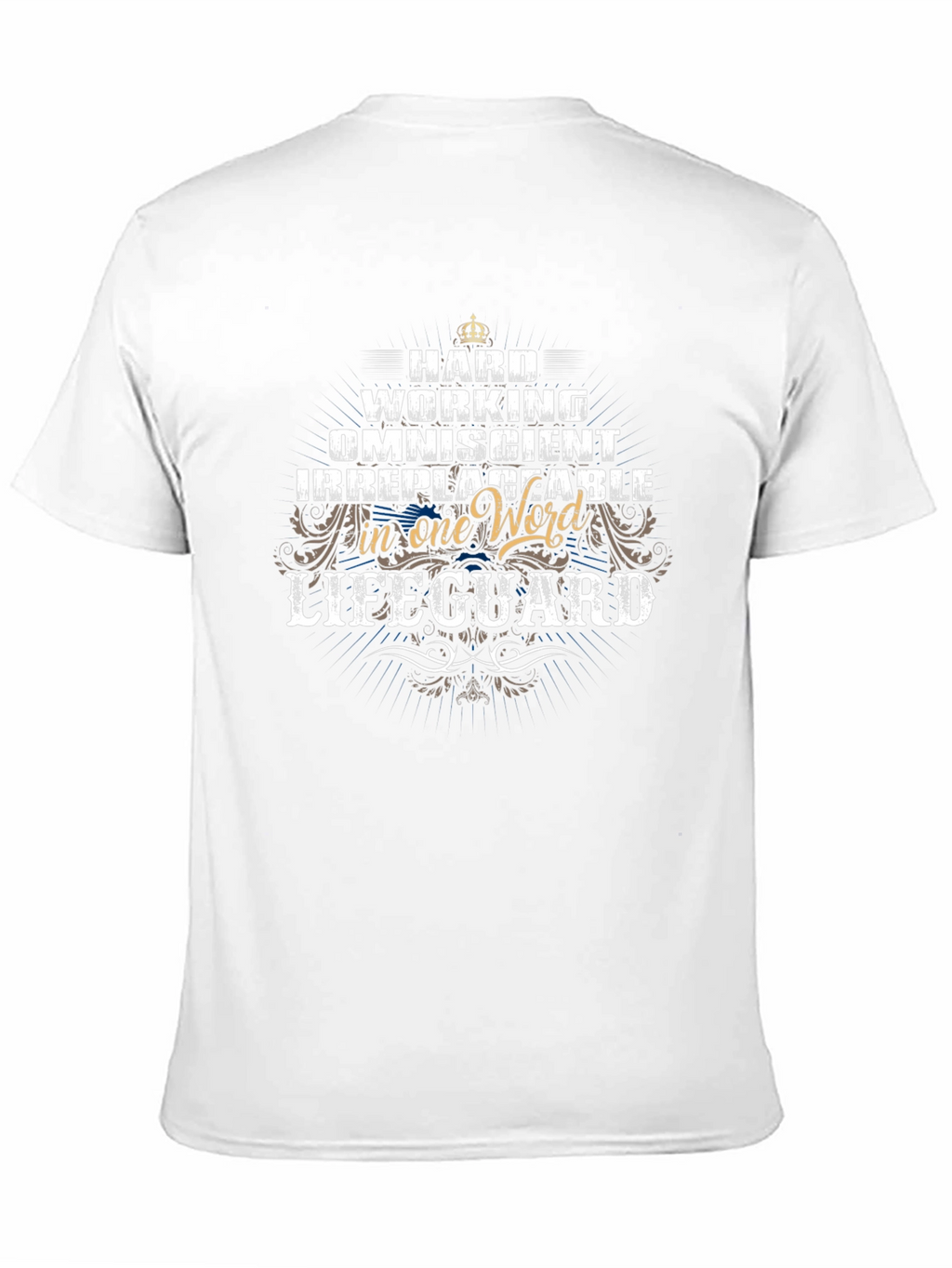Lifeguard T-Shirt - Hard Working Omniscient Irreplaceable