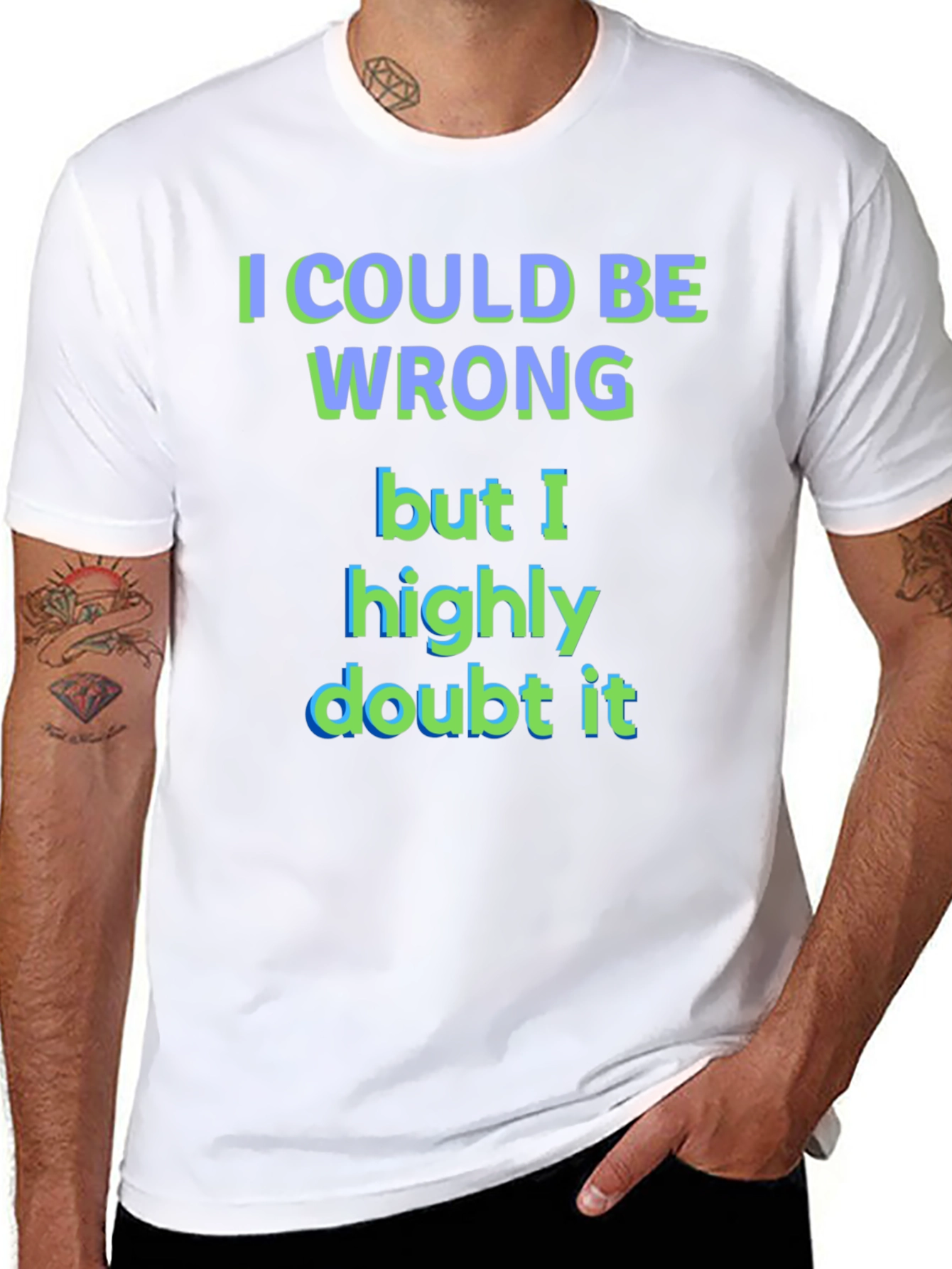 Funny I Could Be Wrong Graphic T-Shirt