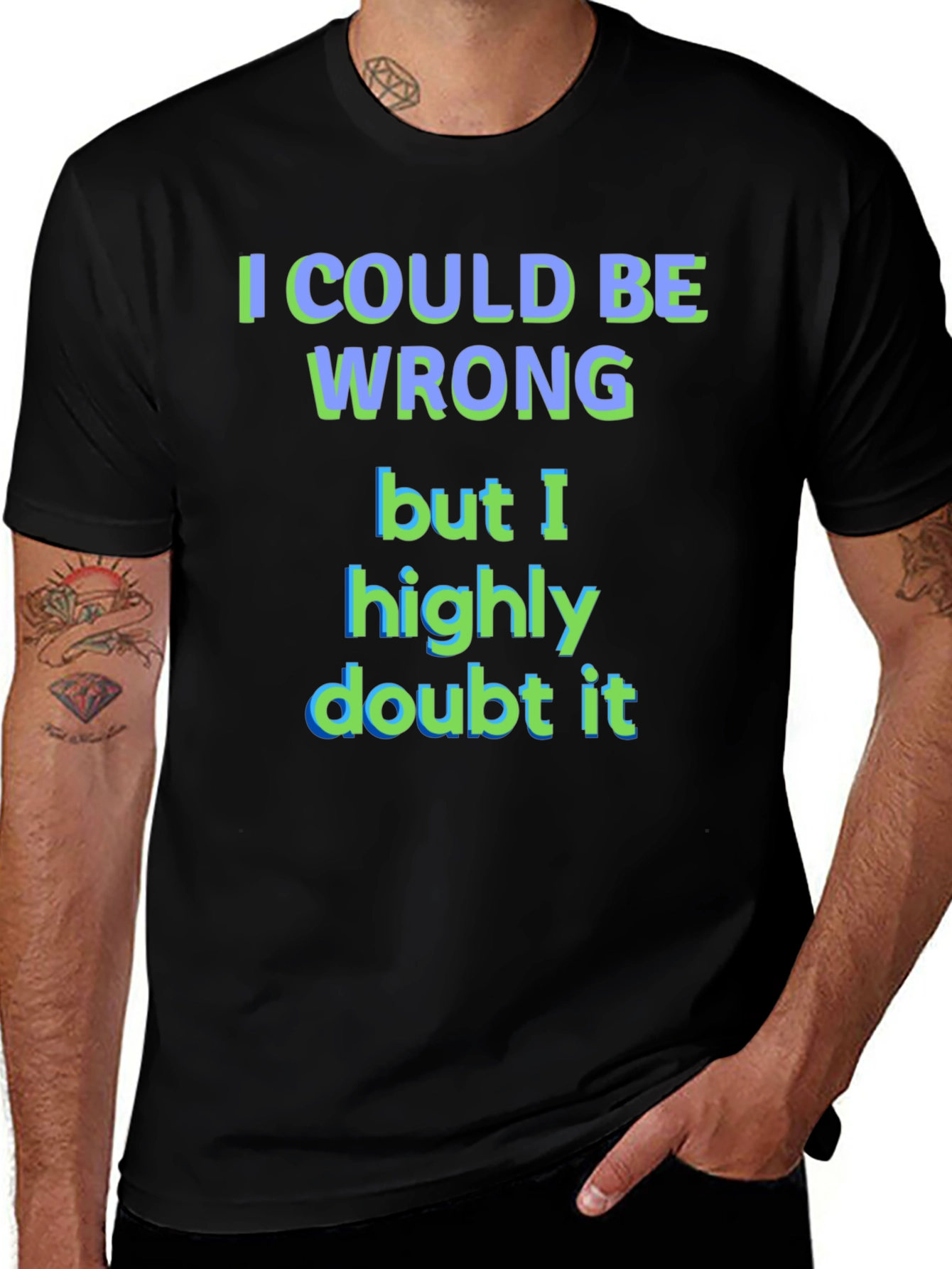 Funny I Could Be Wrong Graphic T-Shirt