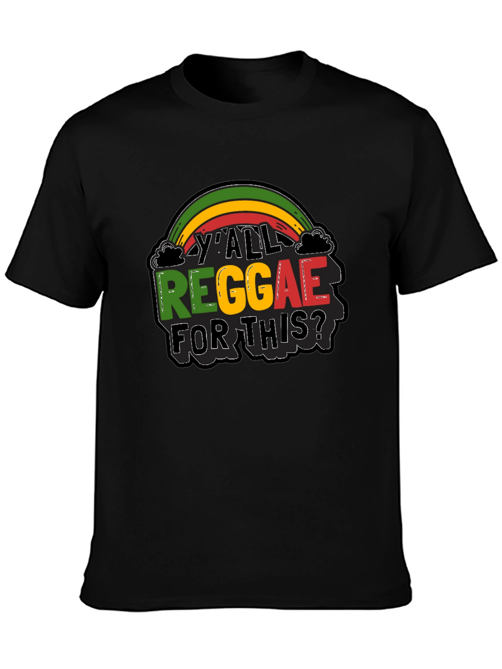 YAll Reggae For This? Graphic Black T-Shirt