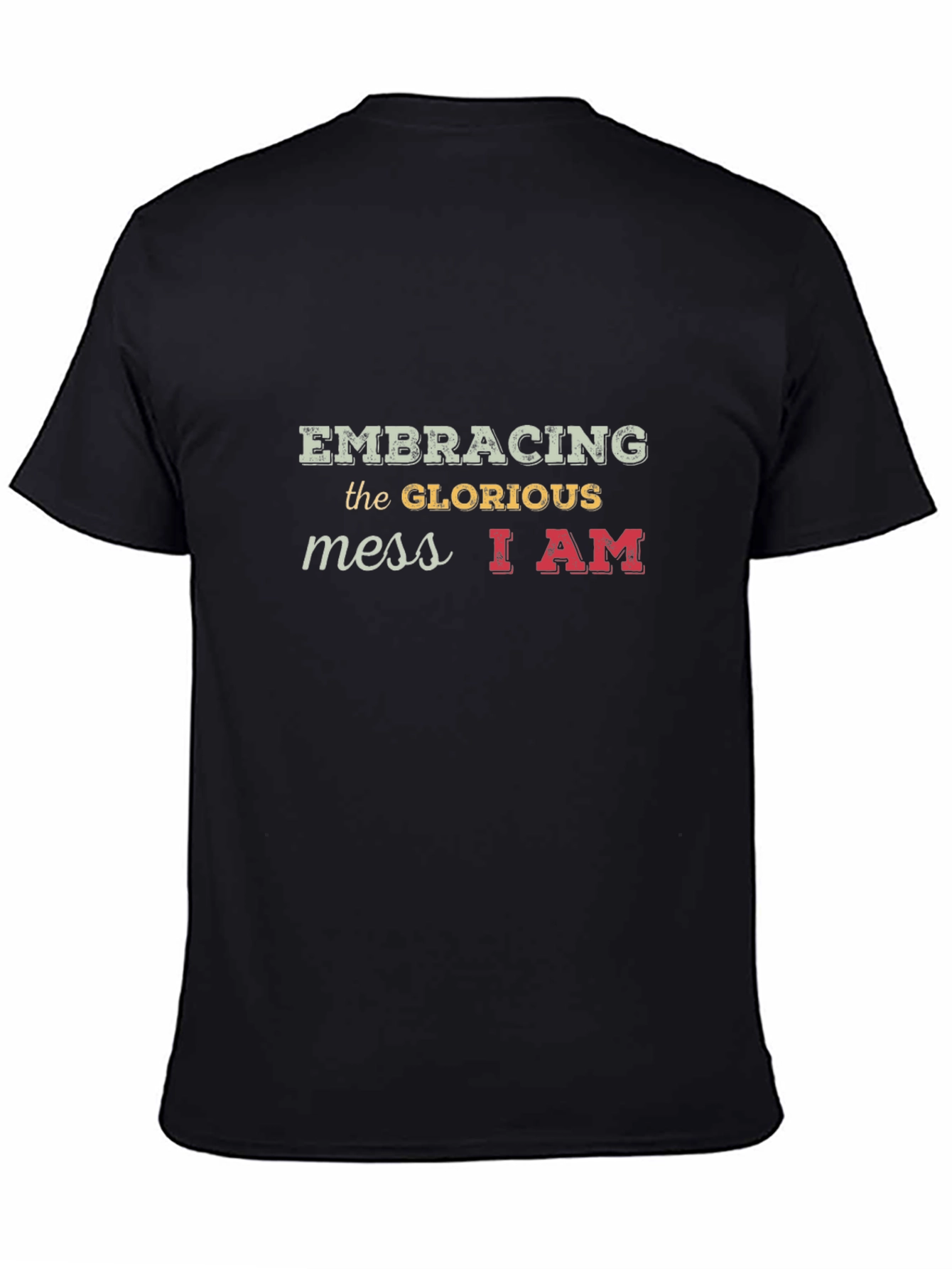 Embracing the Glorious Mess T-Shirt Unique Design