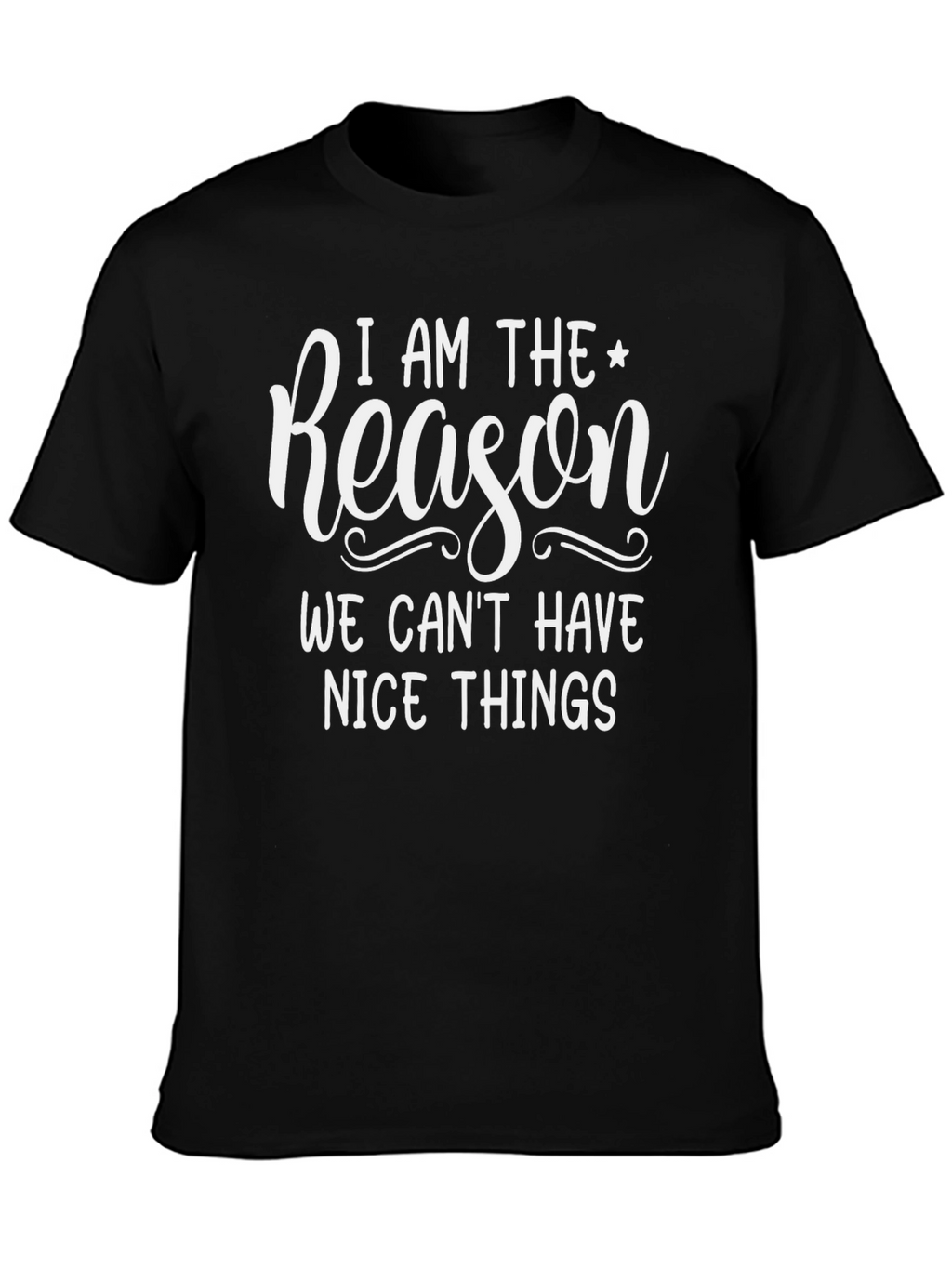 Funny I Am The Reason Graphic T-Shirt