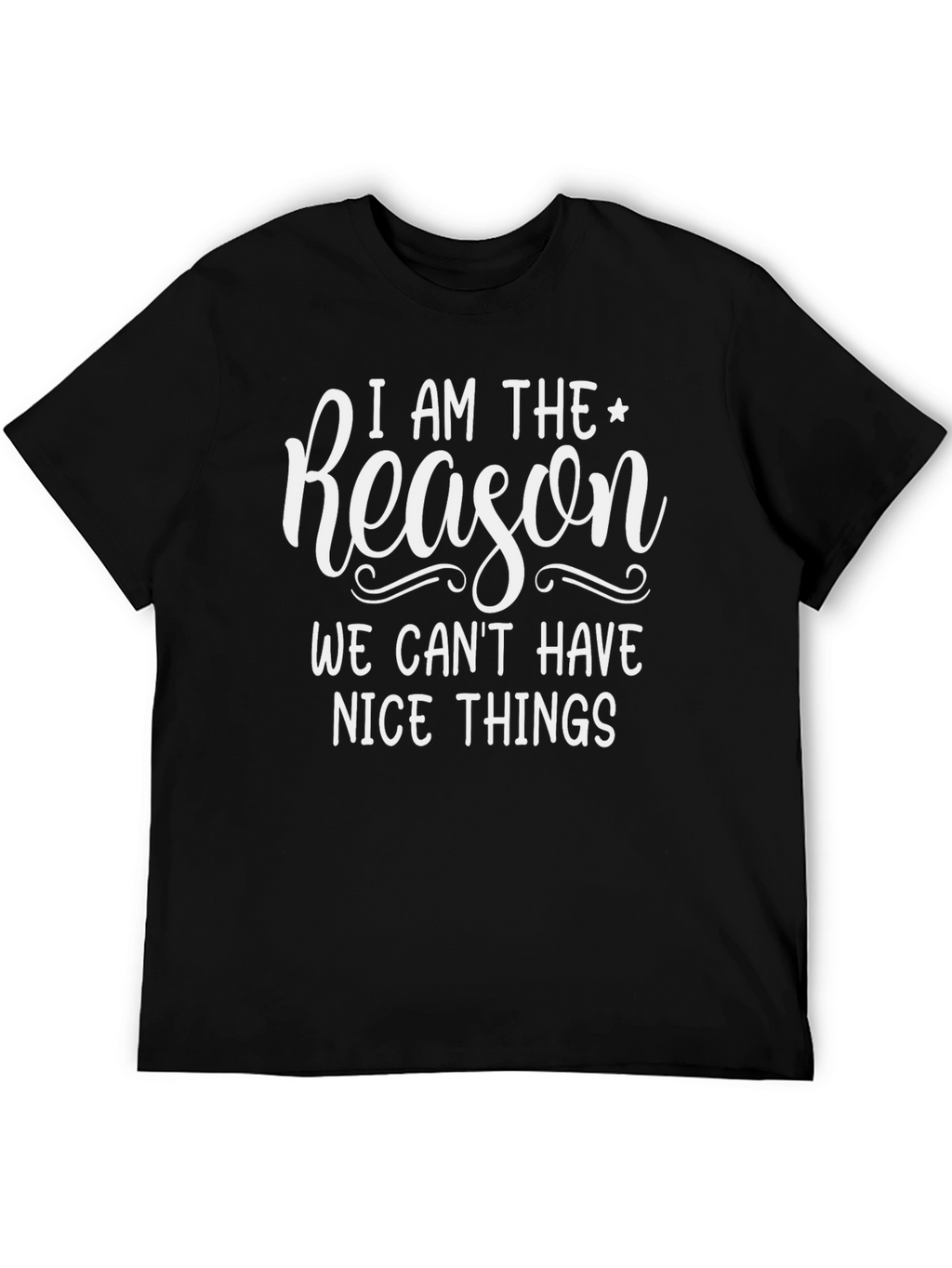 Funny I Am The Reason Graphic T-Shirt