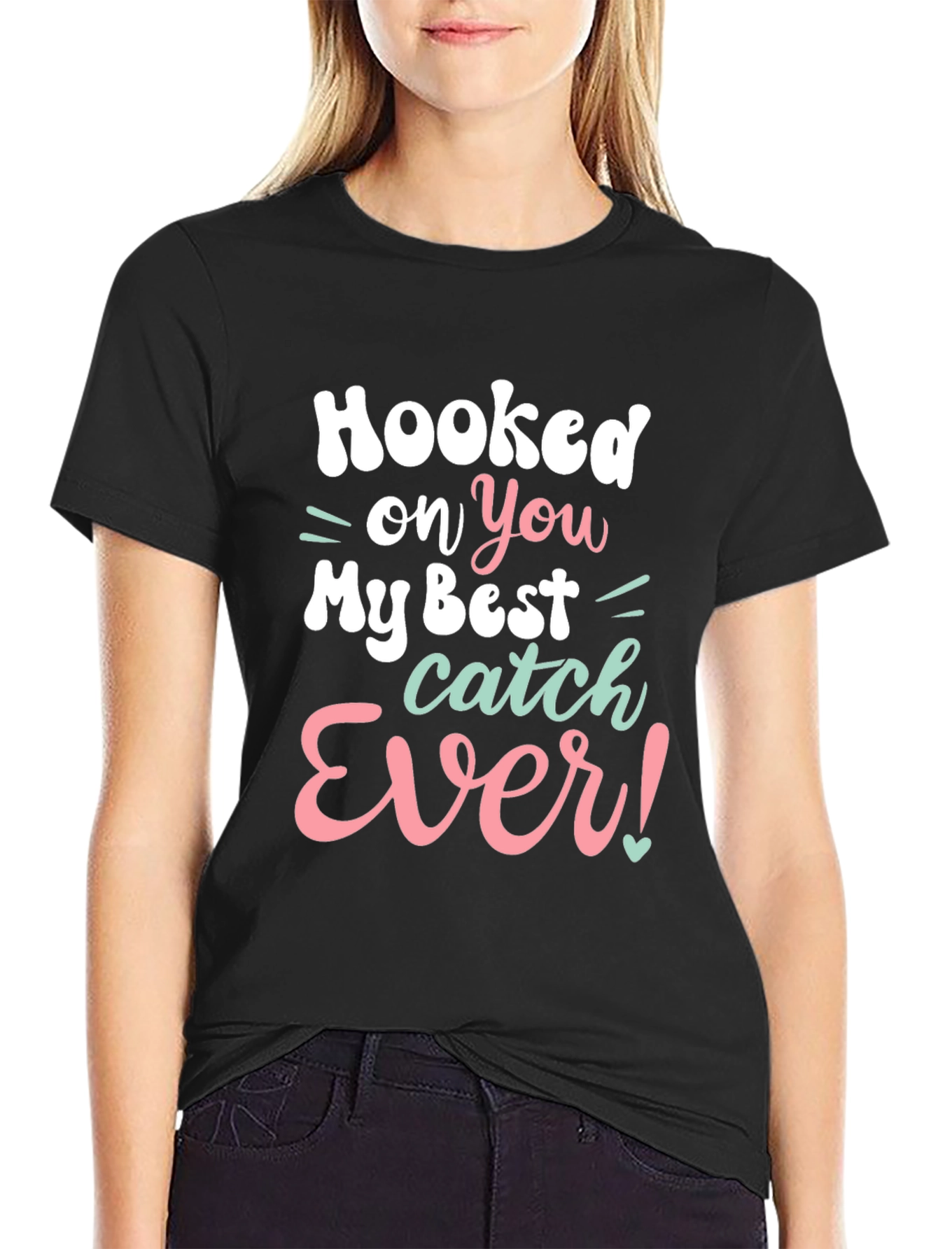 Hooked on You T-Shirt - Best Catch Ever
