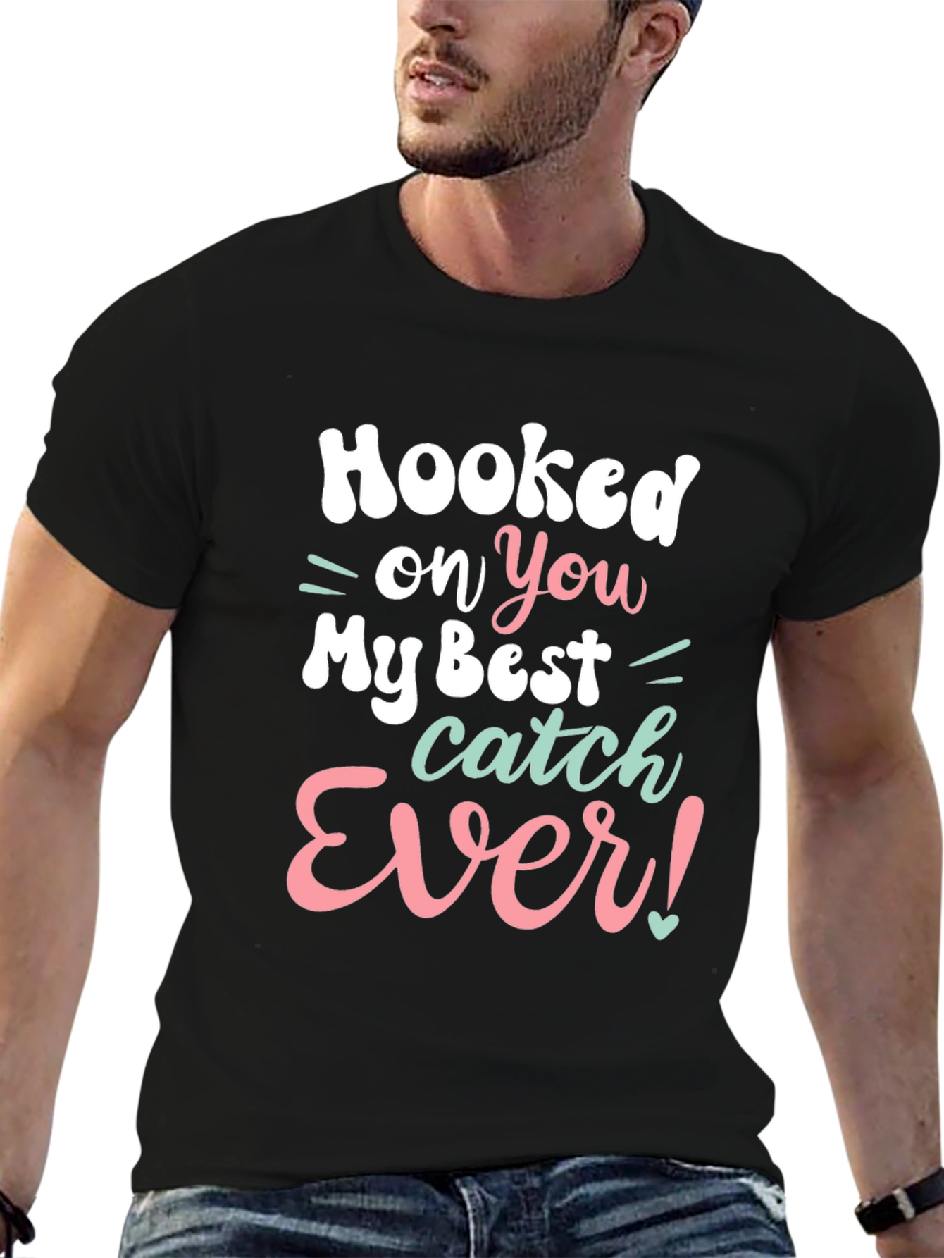 Hooked on You T-Shirt - Best Catch Ever