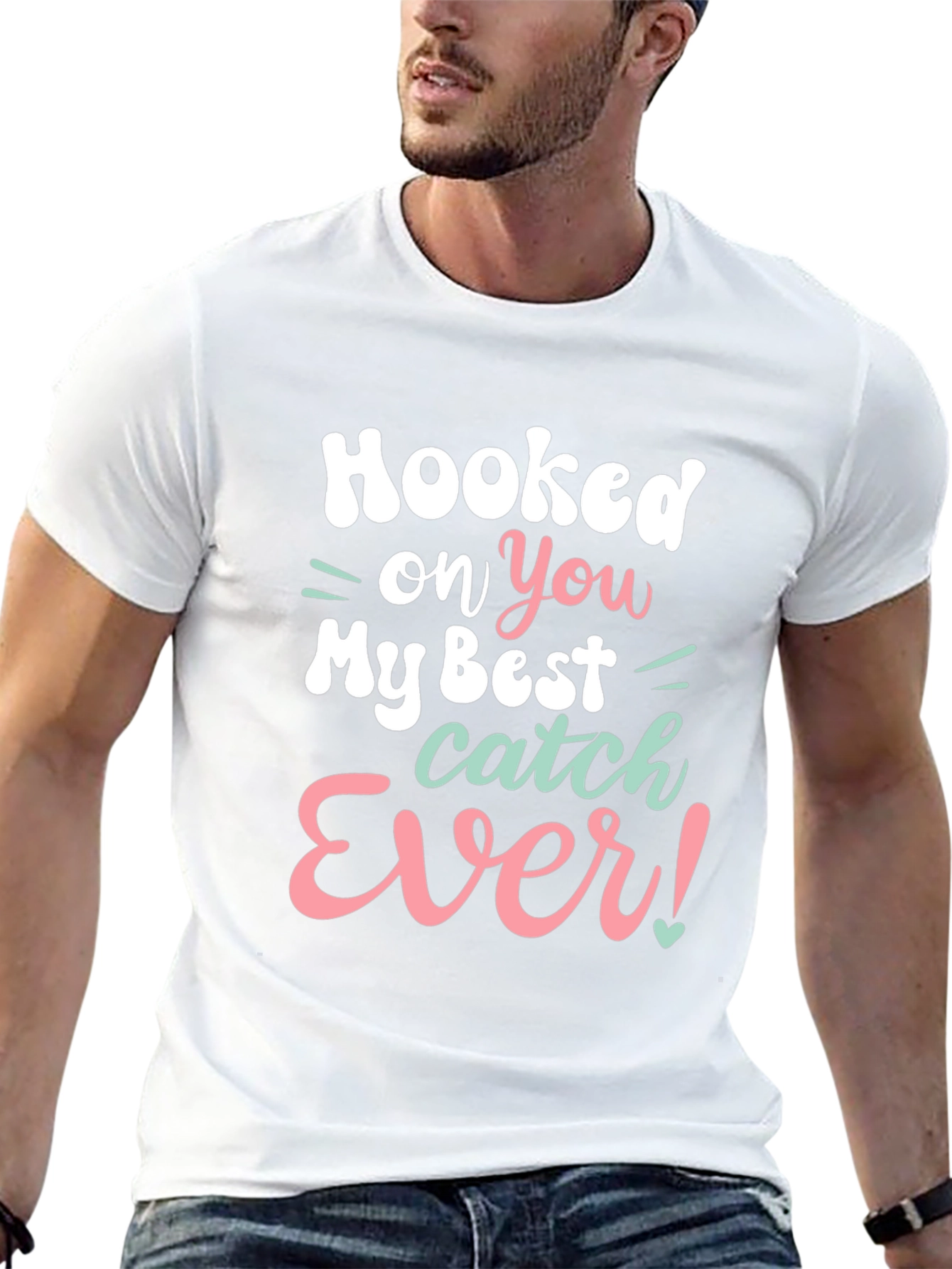 Hooked on You T-Shirt - Best Catch Ever