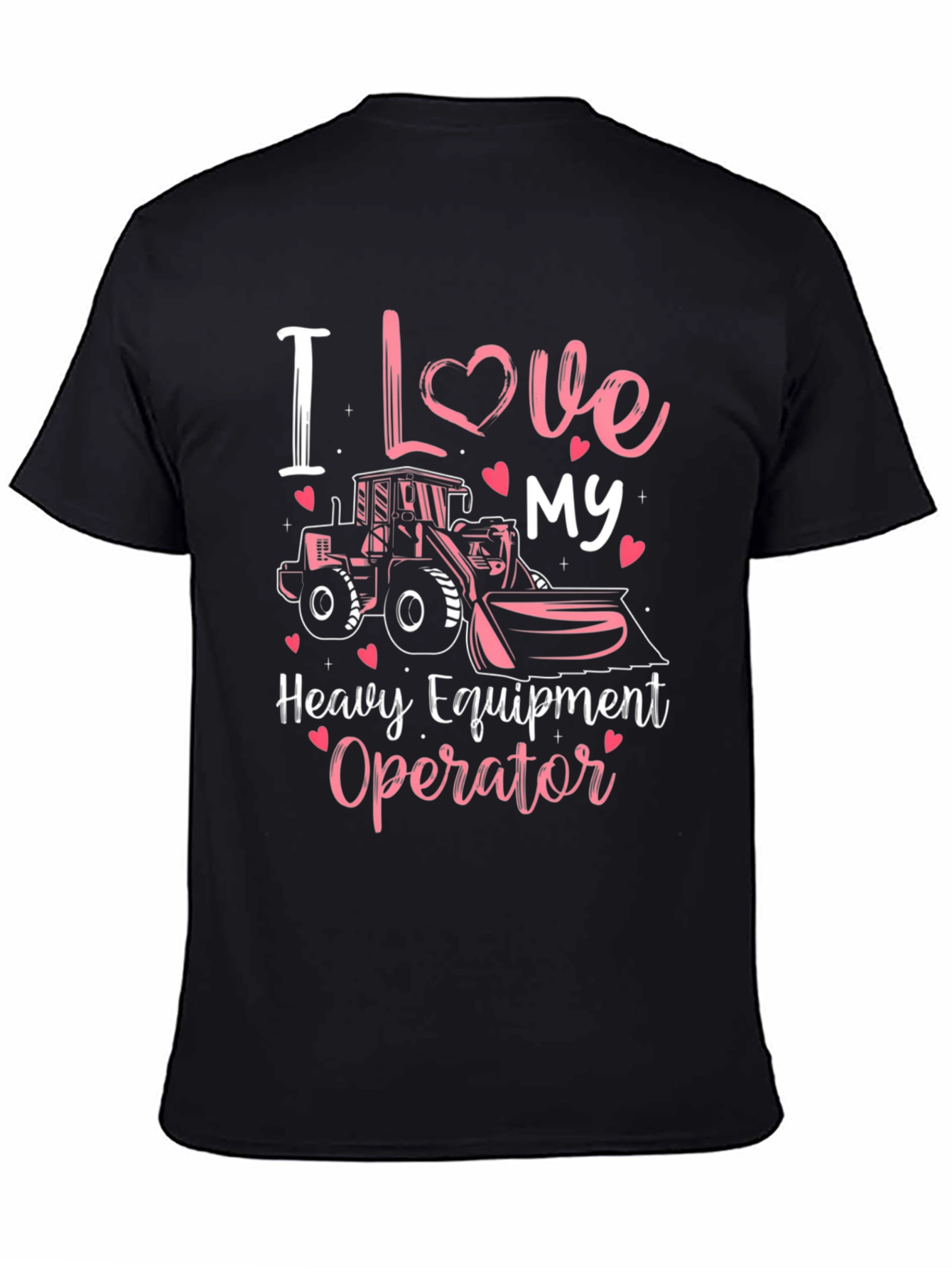 I Love My Heavy Equipment Operator T-Shirt