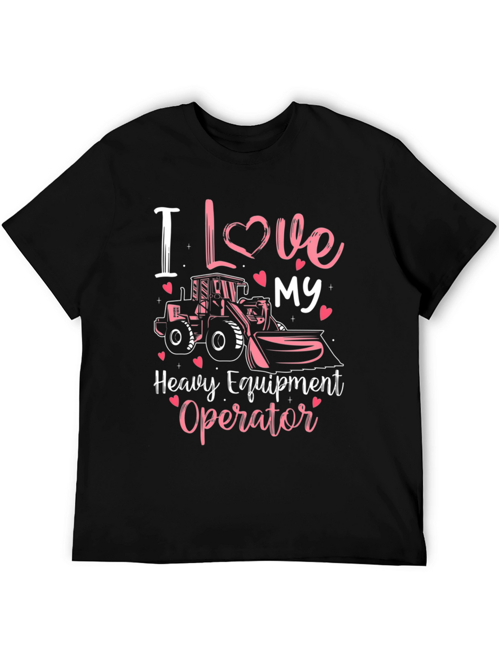 I Love My Heavy Equipment Operator T-Shirt