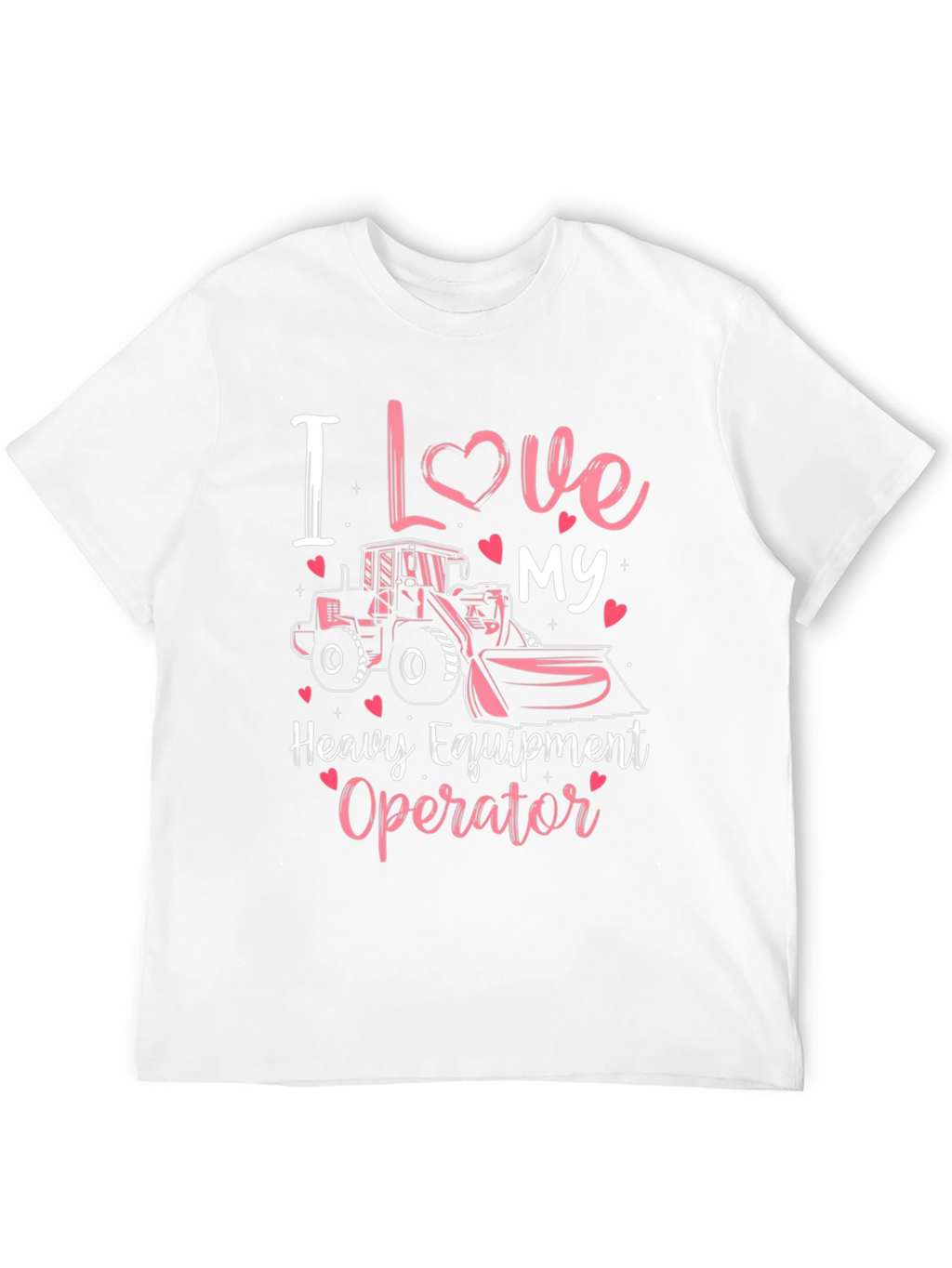 I Love My Heavy Equipment Operator T-Shirt