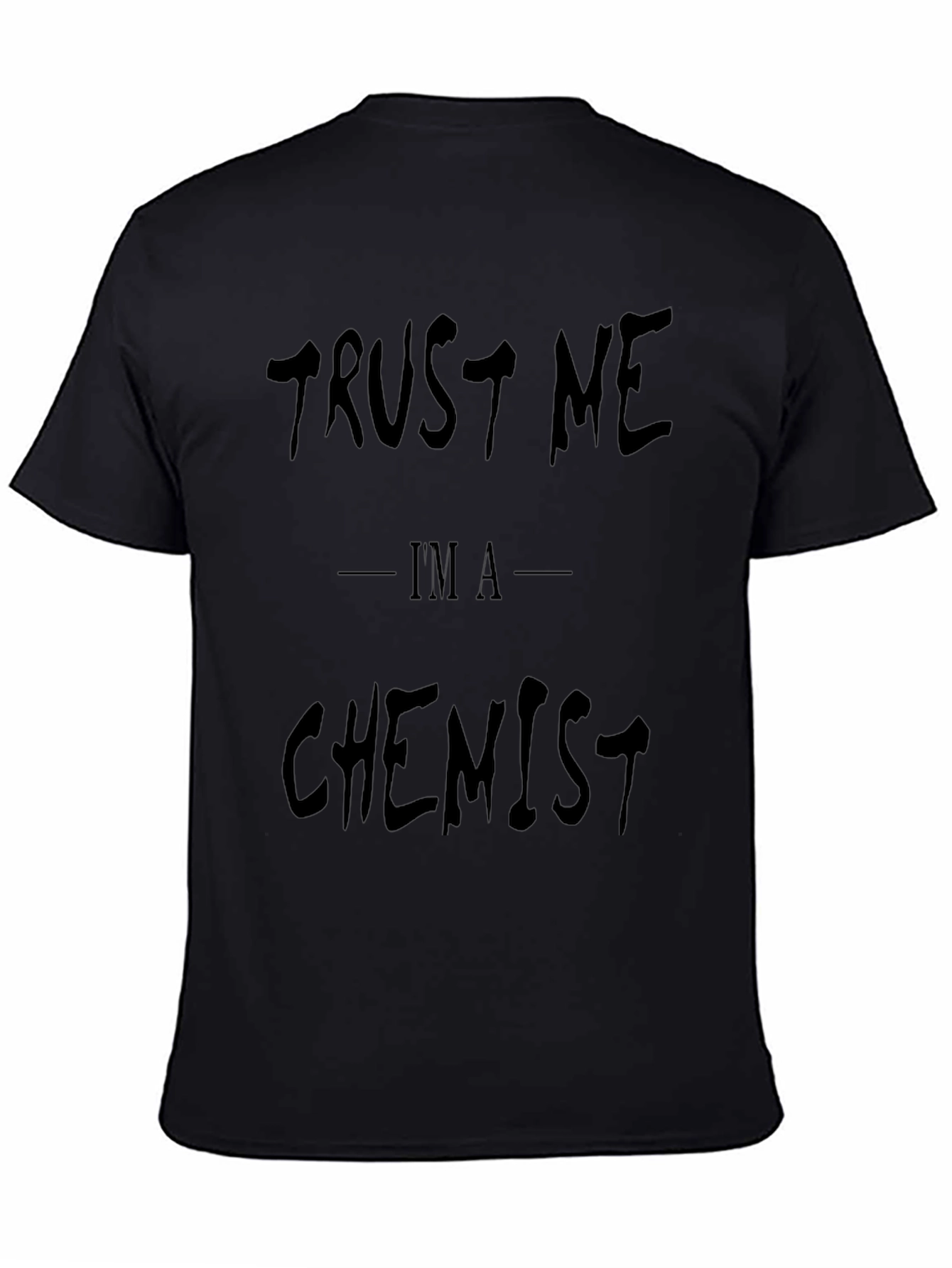 Trust Me Im A Chemist - Funny Graphic T-Shirt