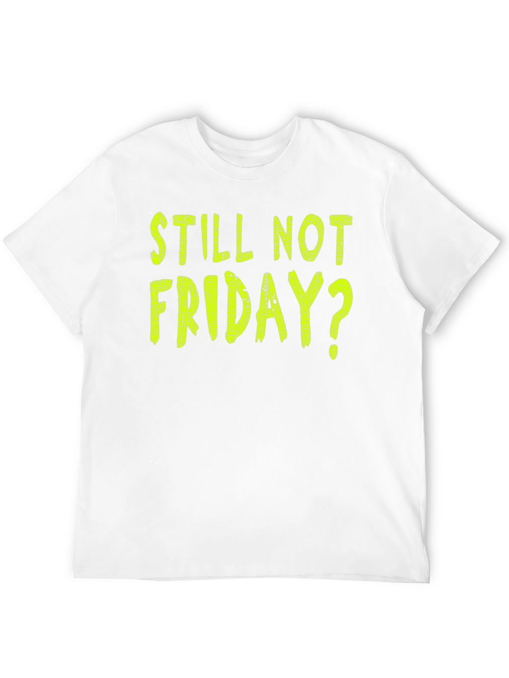 Still Not Friday? Black Graphic T-Shirt