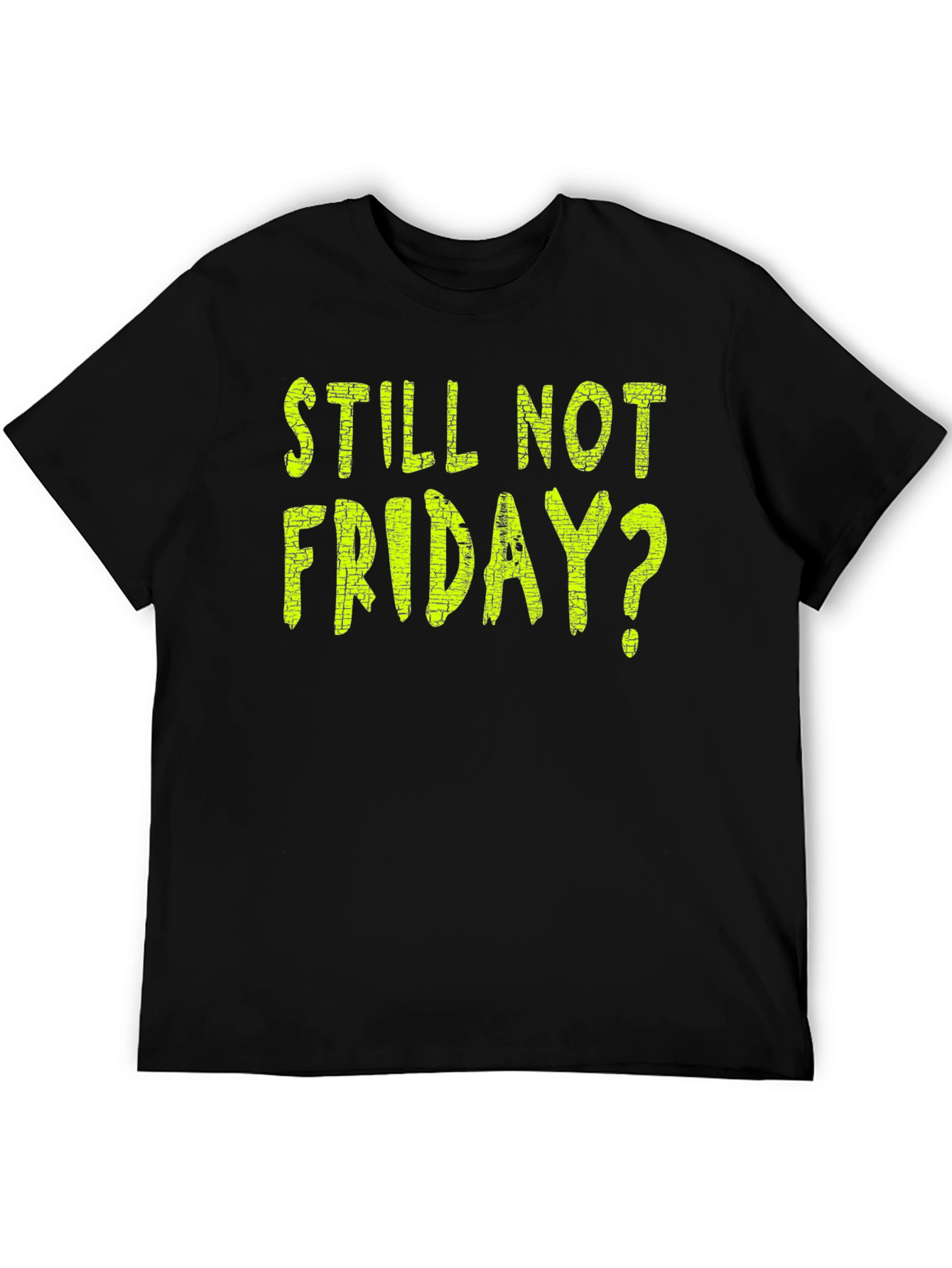 Still Not Friday? Black Graphic T-Shirt