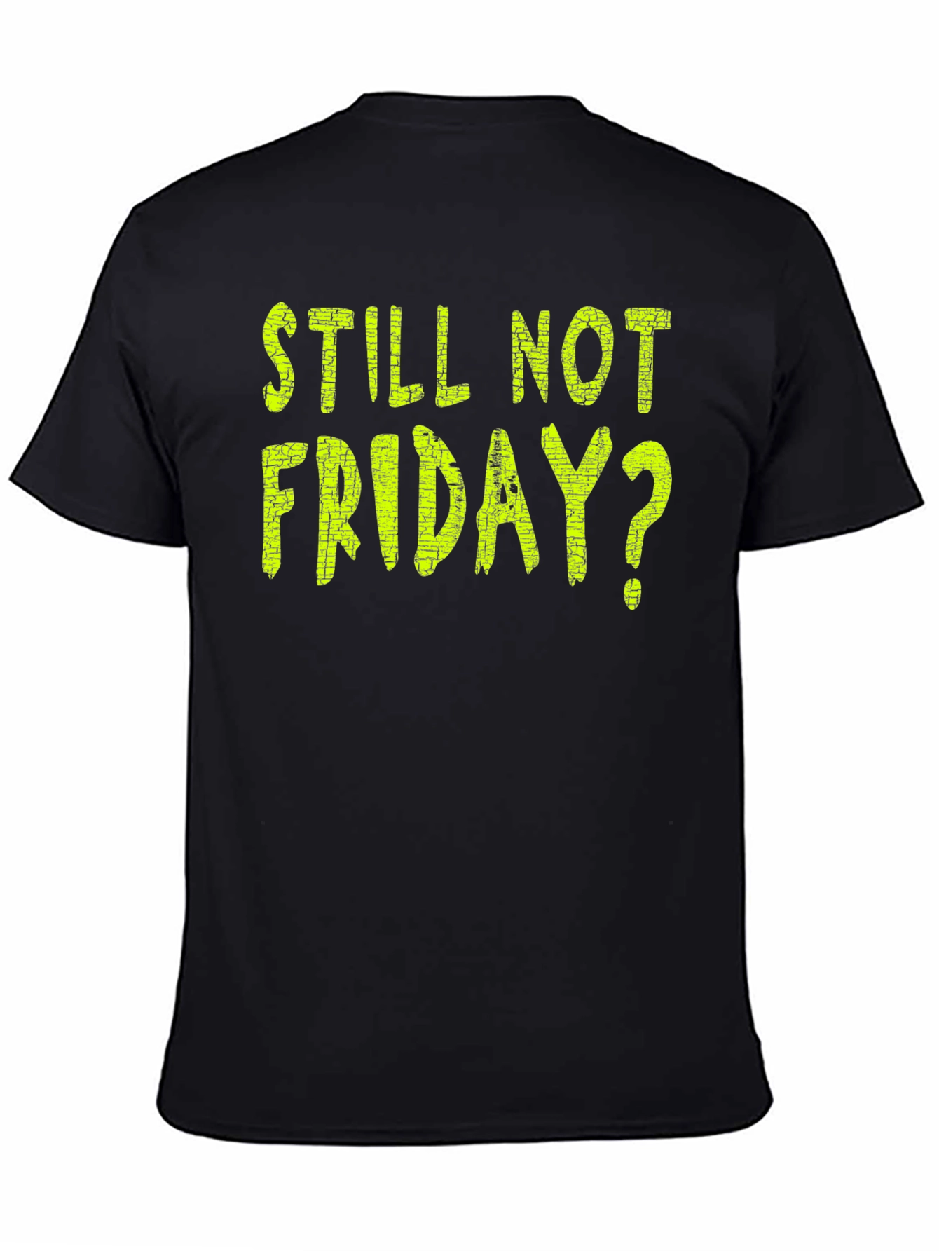 Still Not Friday? Black Graphic T-Shirt