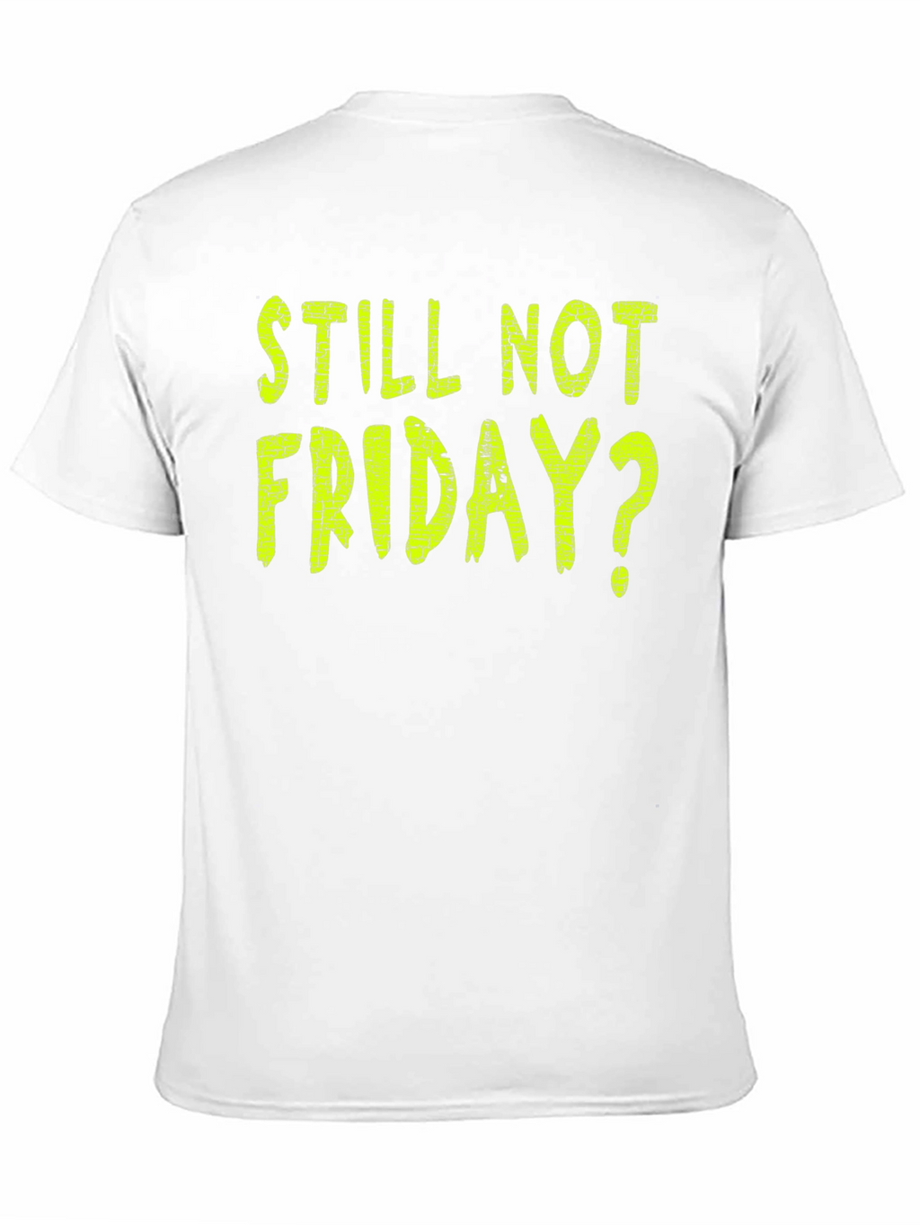 Still Not Friday? Black Graphic T-Shirt