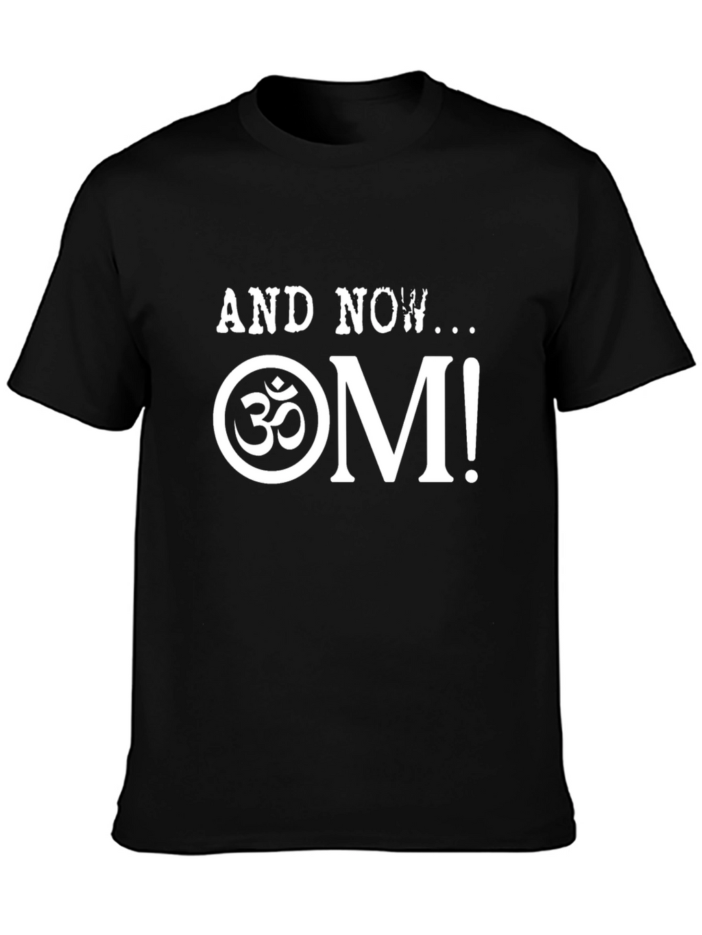 AND NOW OM! Graphic Tee - Black T-Shirt