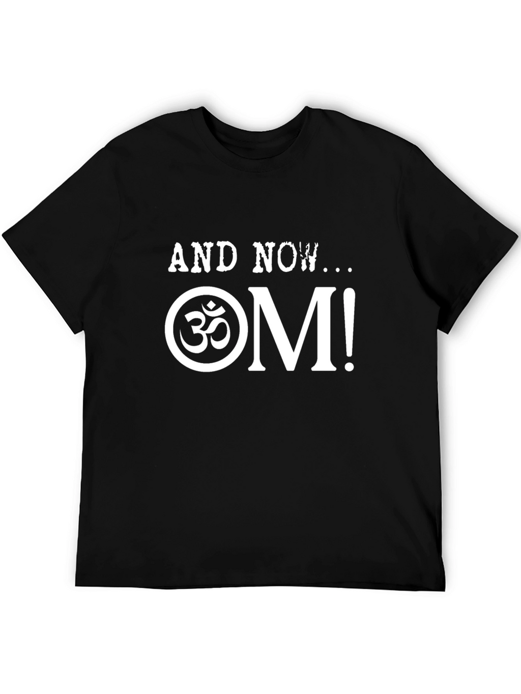 AND NOW OM! Graphic Tee - Black T-Shirt