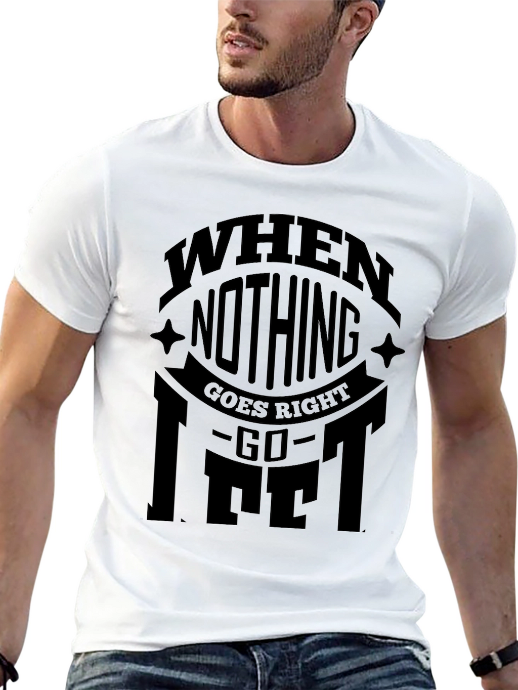 When Nothing Goes Right Go Lift Black T-Shirt