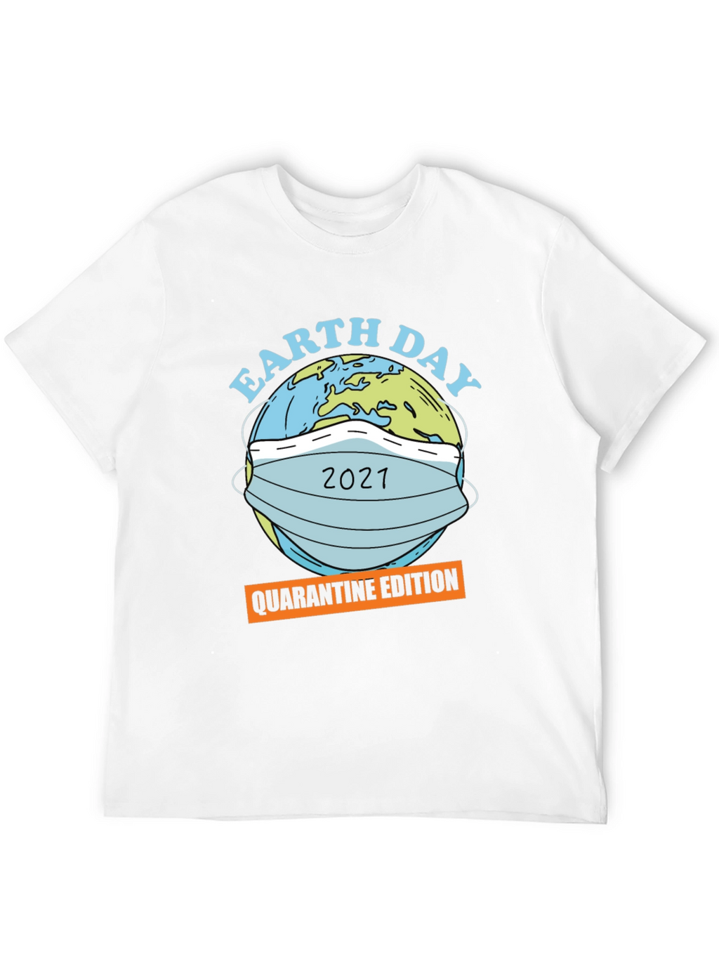 Earth Day 2021 Quarantine Edition Graphic T-Shirt