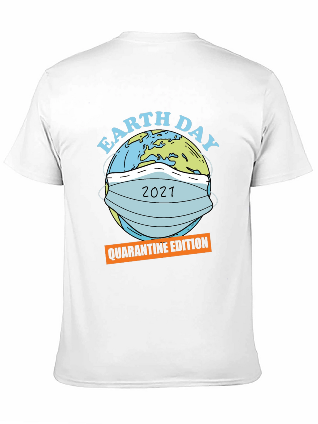 Earth Day 2021 Quarantine Edition Graphic T-Shirt