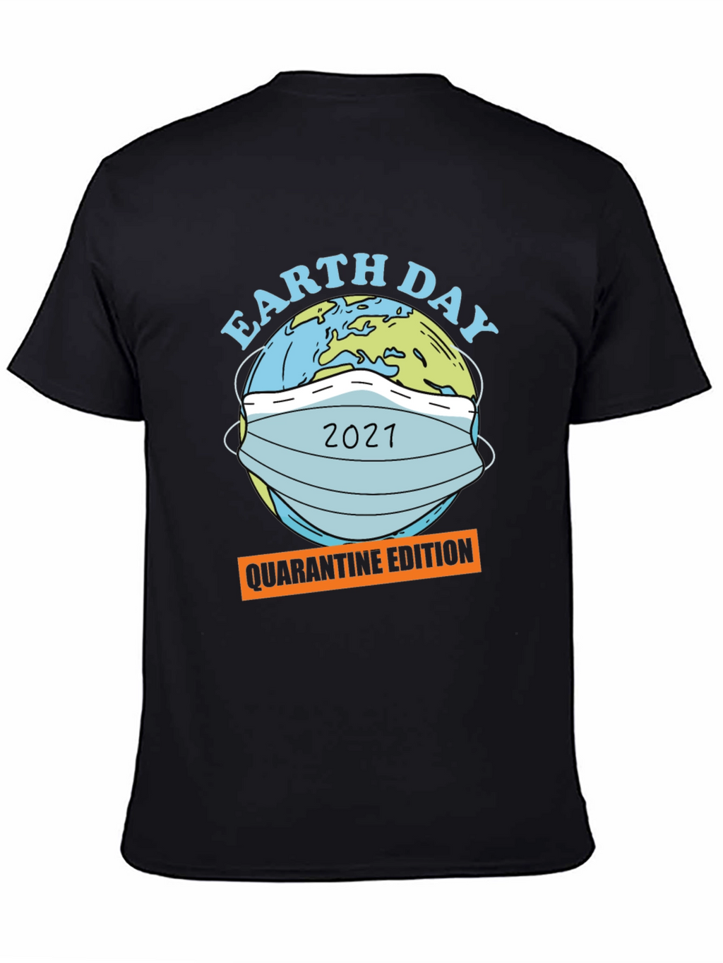 Earth Day 2021 Quarantine Edition Graphic T-Shirt
