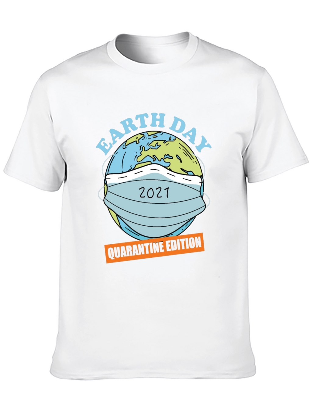 Earth Day 2021 Quarantine Edition Graphic T-Shirt